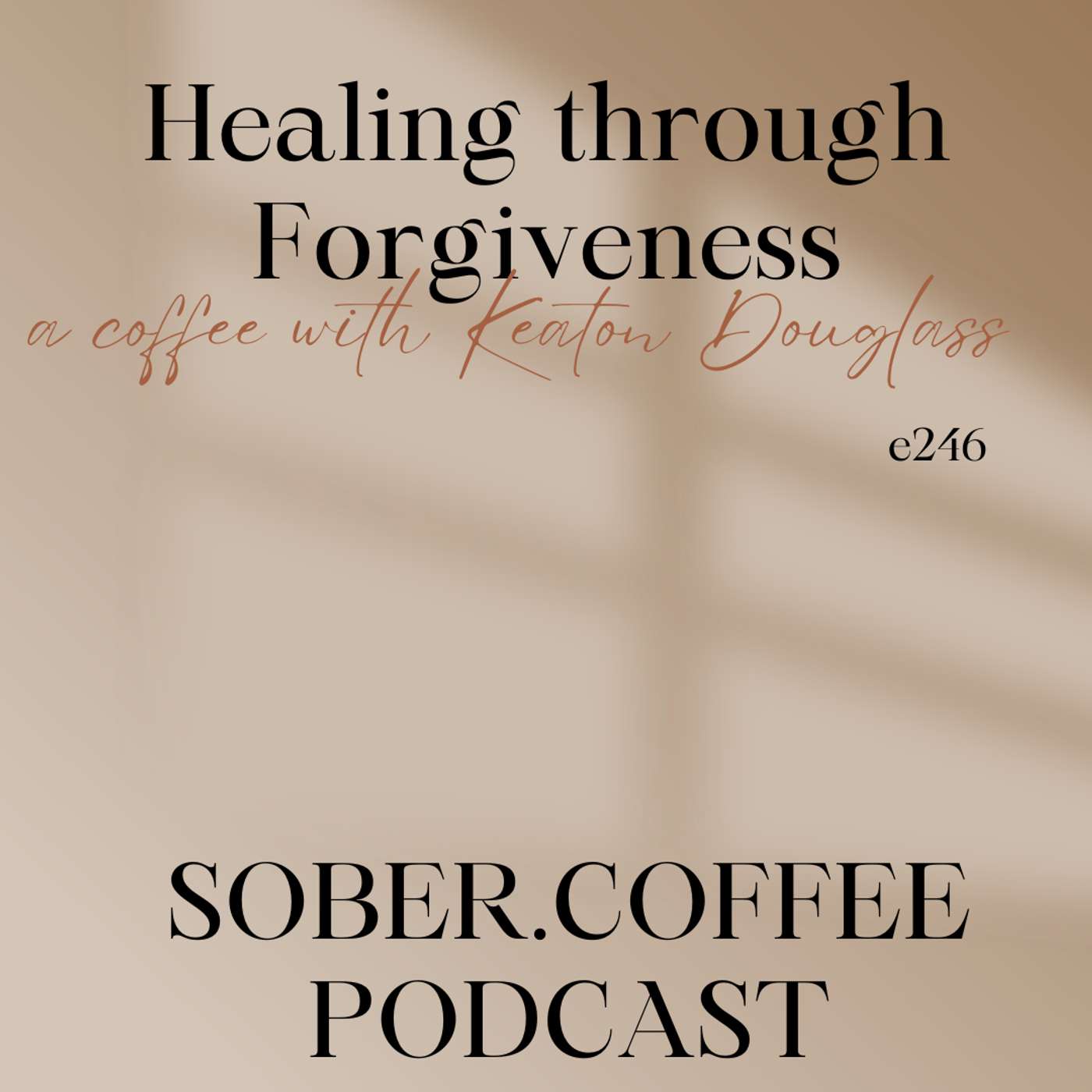 Healing through Forgiveness - a coffee with Keaton Douglass