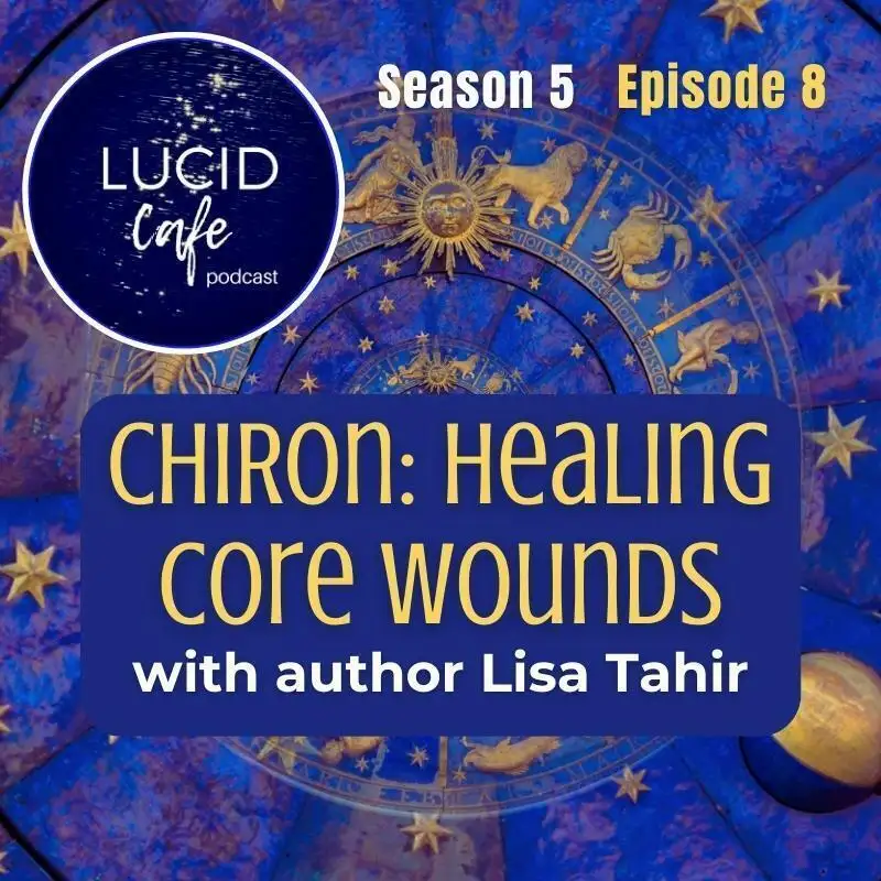 Chiron: Healing Core Wounds with Author Lisa Tahir