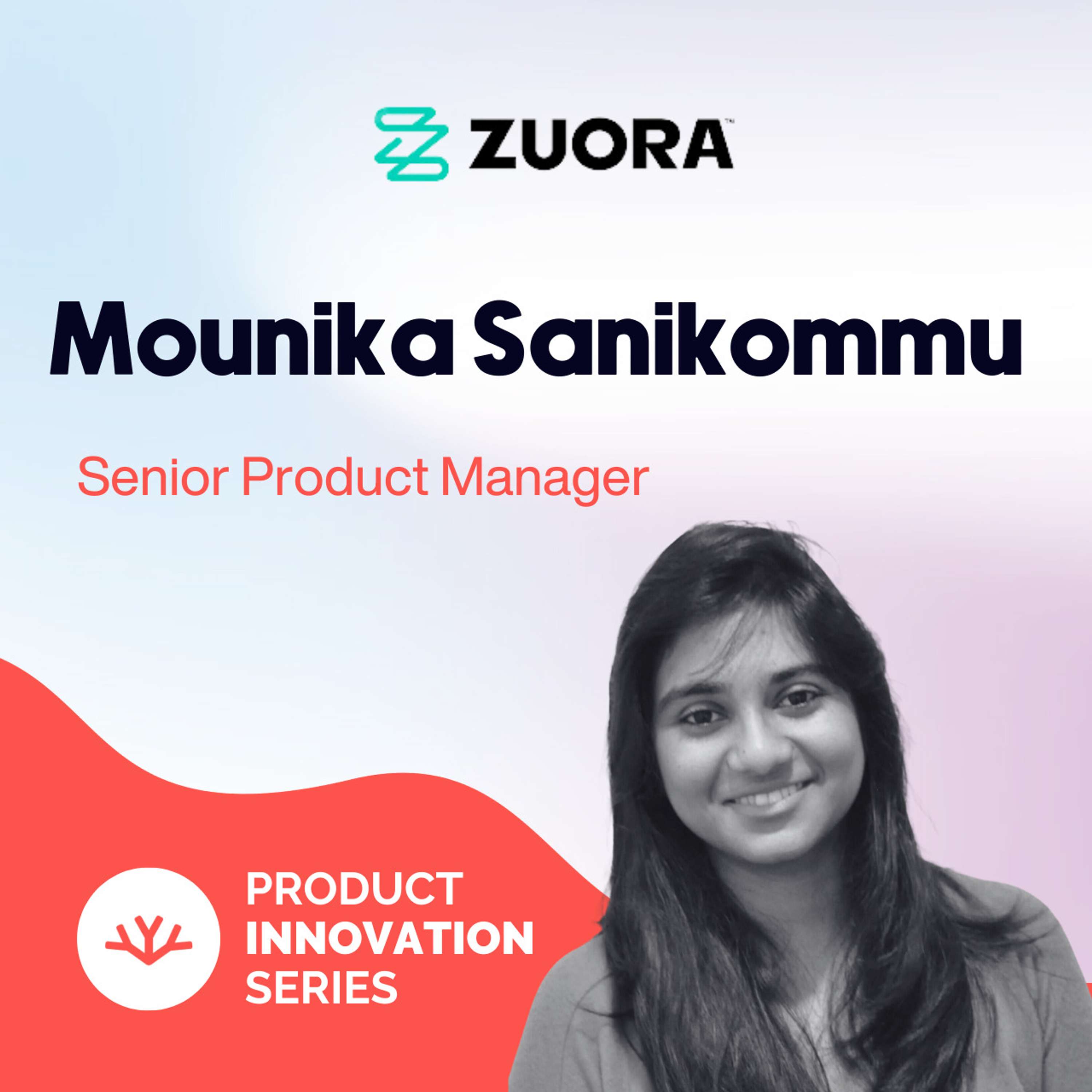 How This Product Manager Uses AI In Her Day Job - Mounika Sanikommu, Zuora