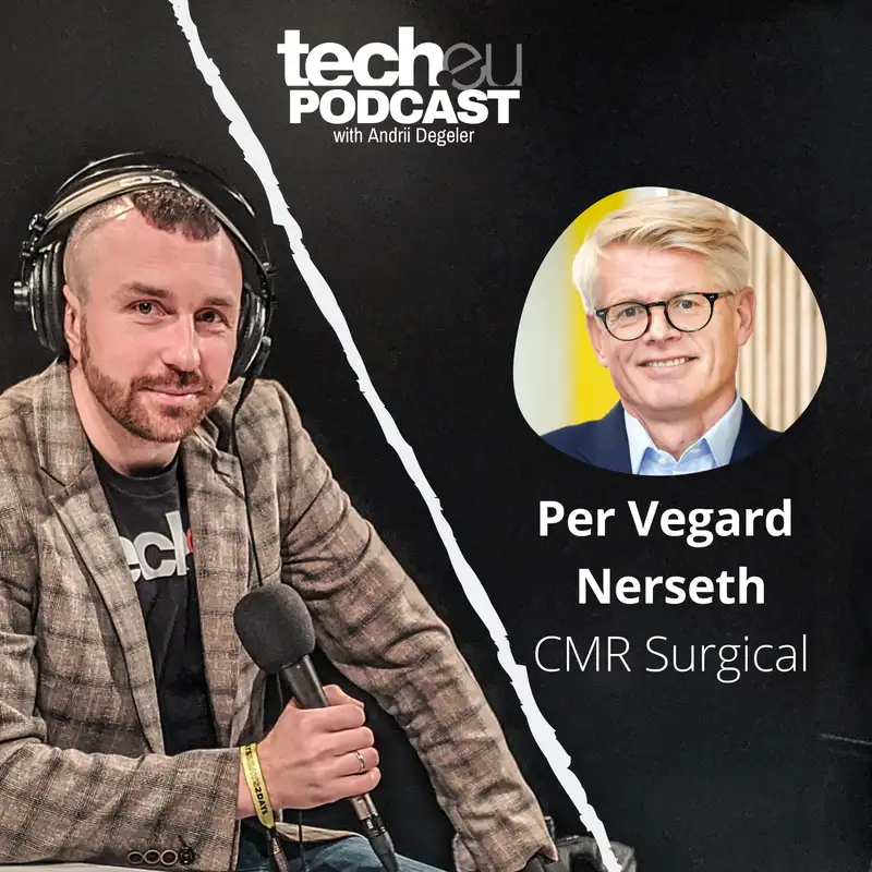 Bringing robotic keyhole surgeries across the world — with Per Vegard Nerseth, CMR Surgical