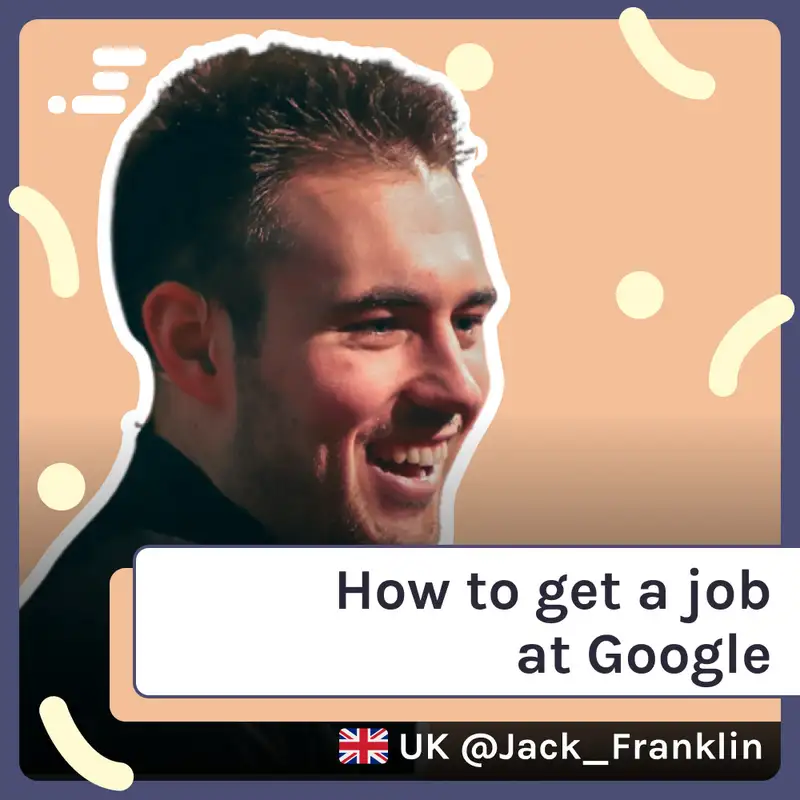 How to get a job at Google with Jack Franklin from Google