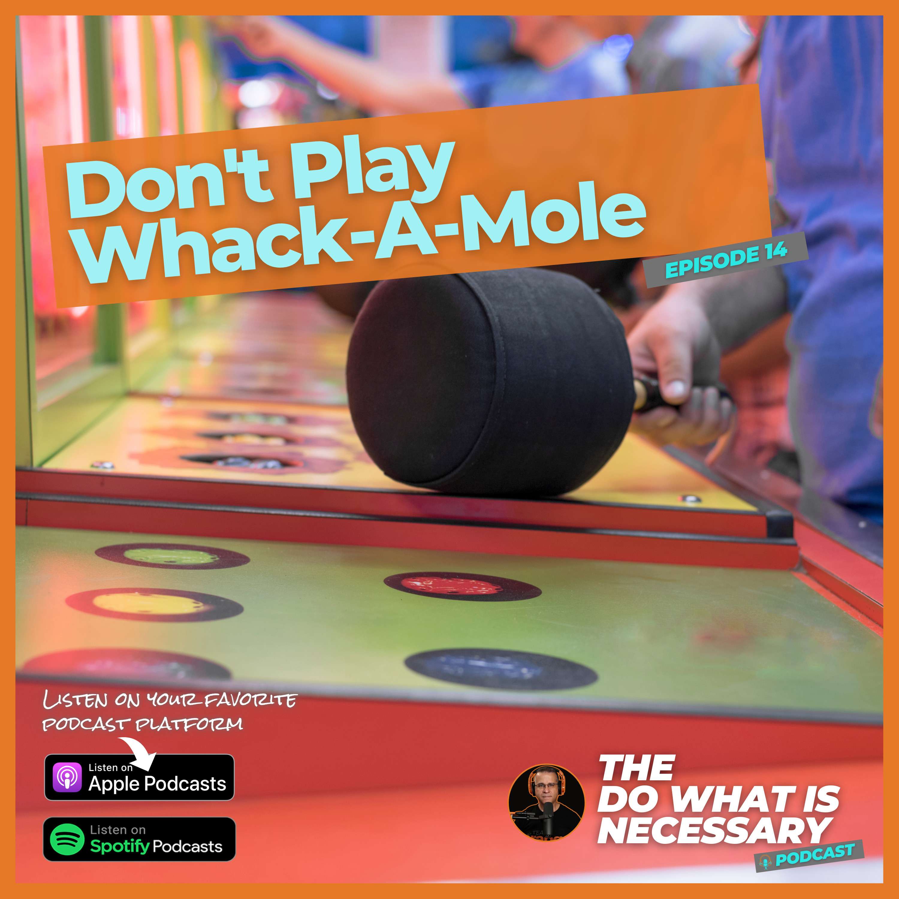 14: Don't Play Whack-A-Mole