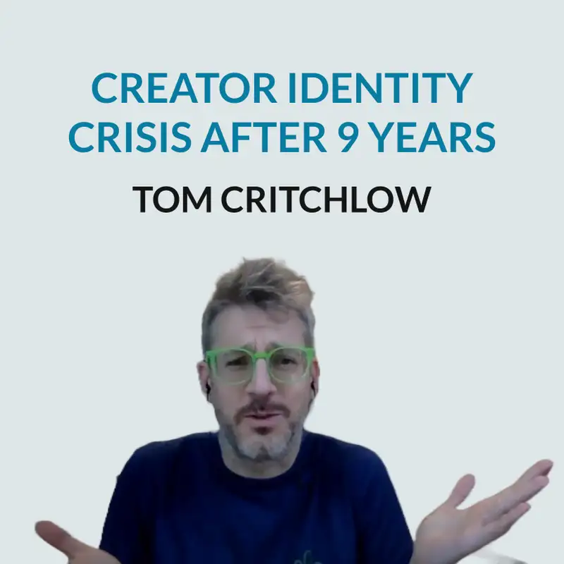 #161 9 Year Identity Crisis?! - Tom Critchlow on being stuck, indecisiveness, going to wander, taking every 7th week off, strategically dropping the ball, hiring an editor, and fear of finishing his book