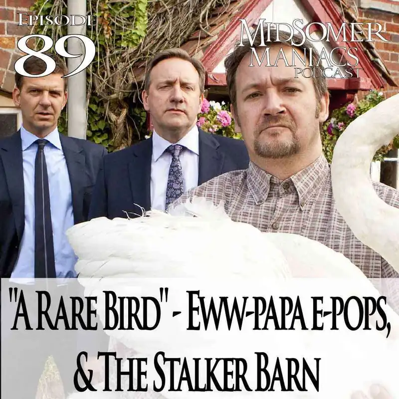 Episode 89 - "A Rare Bird" - Eww-papa e-pops & The Stalker Barn