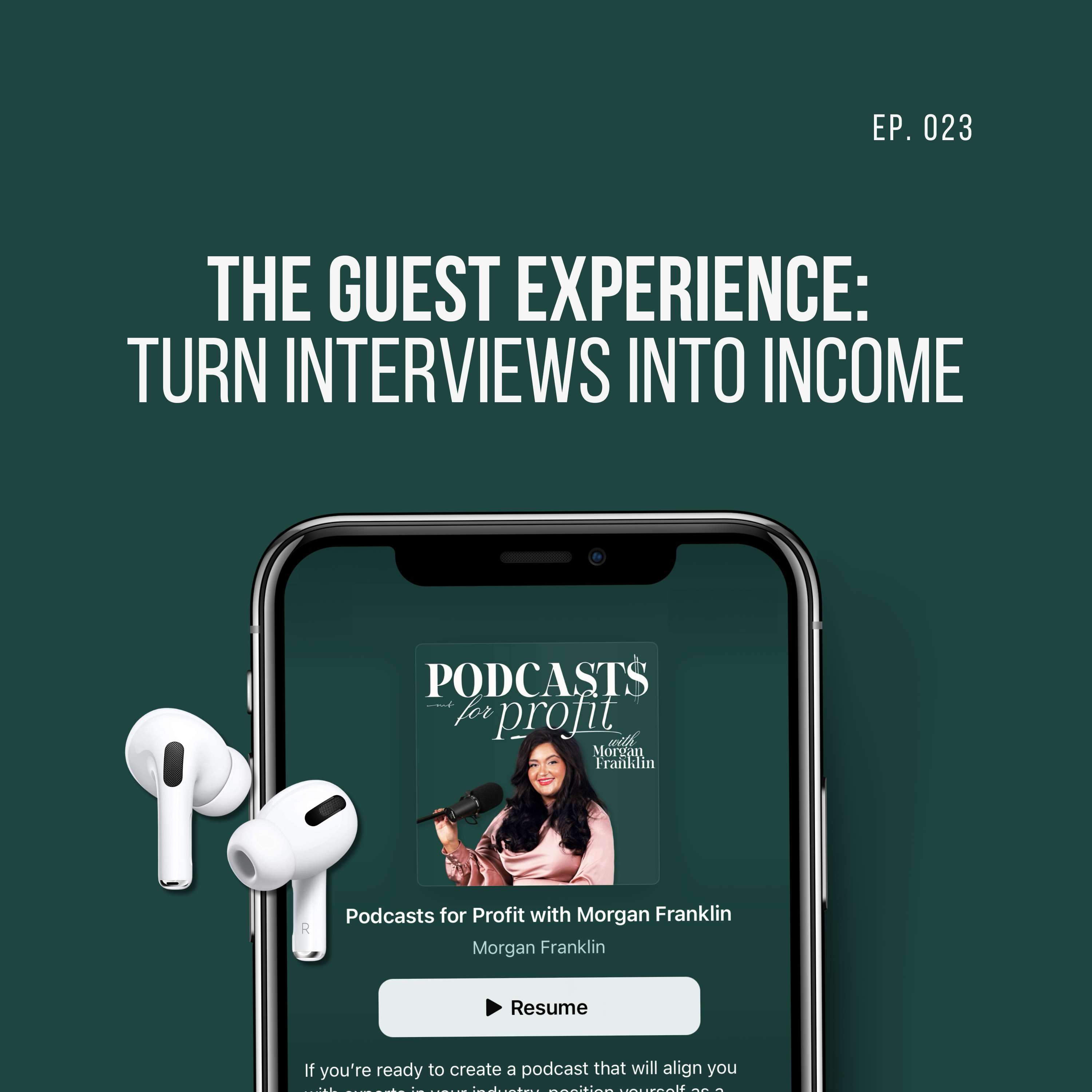 #023: The Guest Experience: Turn Interviews Into Income