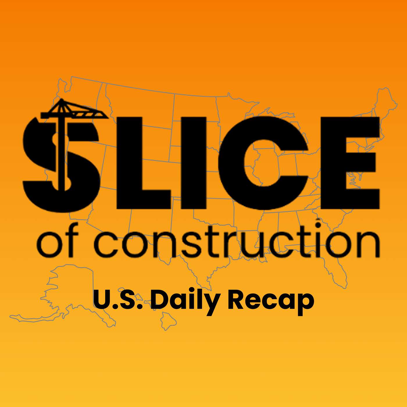 Slice of Construction U.S. Daily Recap