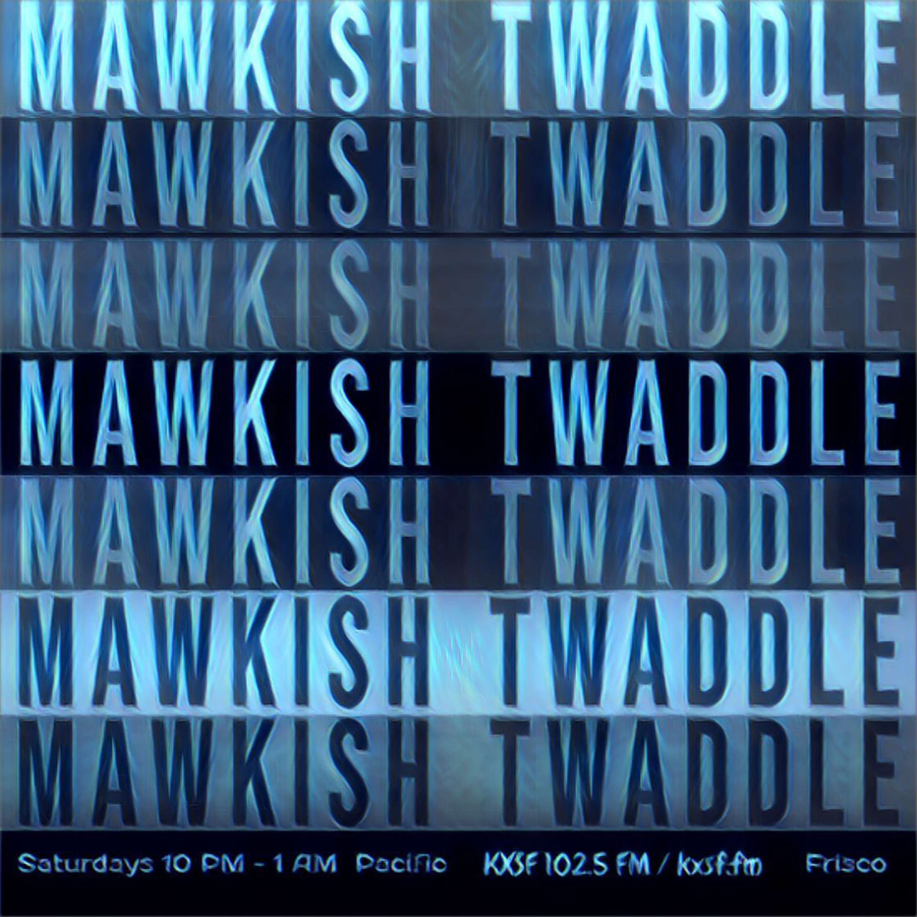 Mawkish Twaddle with Bob N.