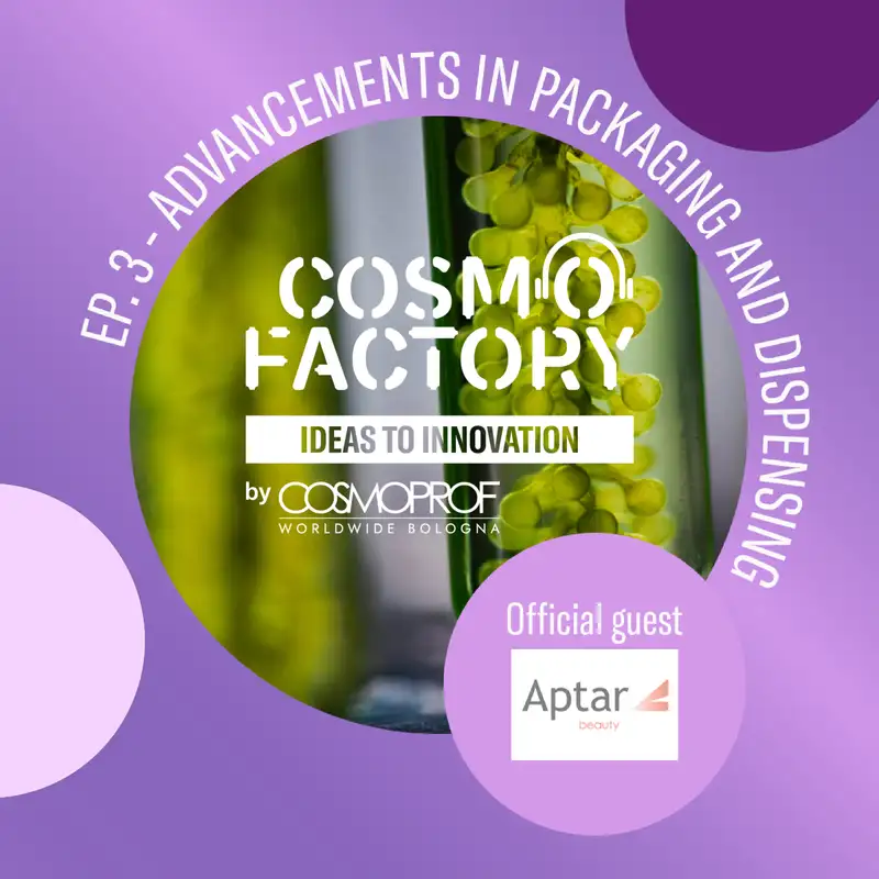 Advancements in Packaging and Dispensing, featuring President at Aptar Beauty EMEA Xavier Susterac and Marketing Manager Aptar Beauty EMEA Delphine Bony