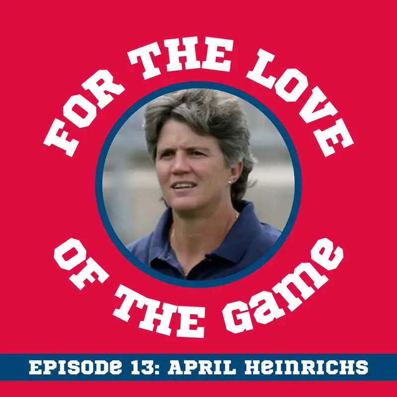 April Heinrichs: U.S. Women's National team captain, coach and World Cup champion