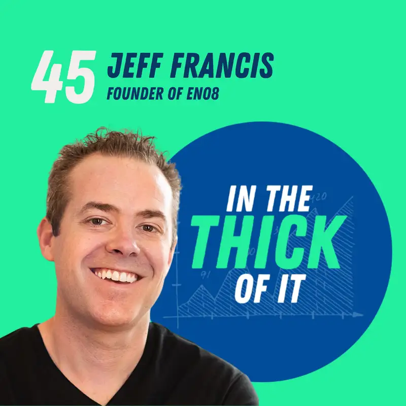 #45: Jeff Francis, Founder | ENO8