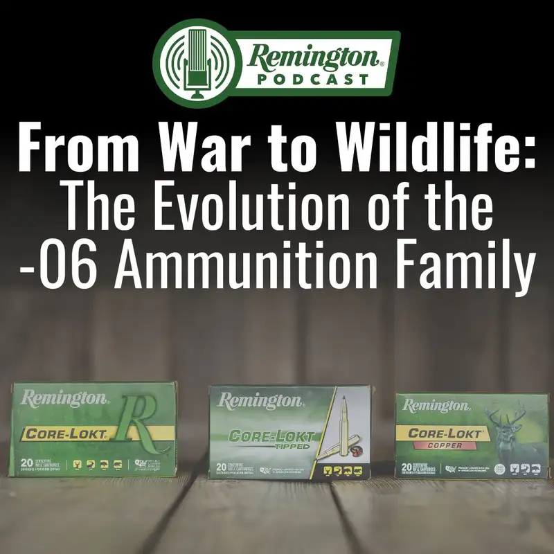 From War to Wildlife: The Evolution of the -06 Ammunition Family