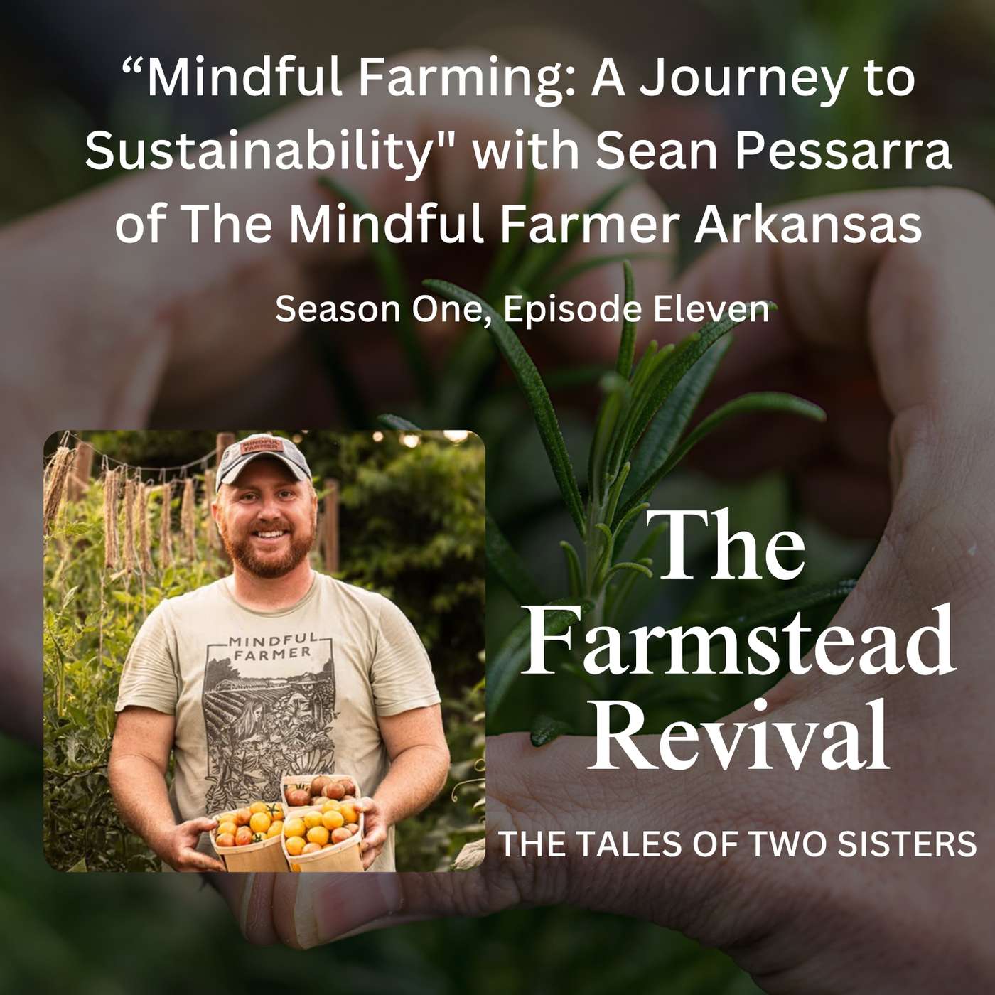 Episode #11 "Mindful Farming: A Journey to Sustainability" with Sean Pessarra of The Mindful Farmer Arkansas Episode #11 "Mindful Farming: A Journey to Sustainability" with Sean Pessarra of The Mindful Farmer Arkansas