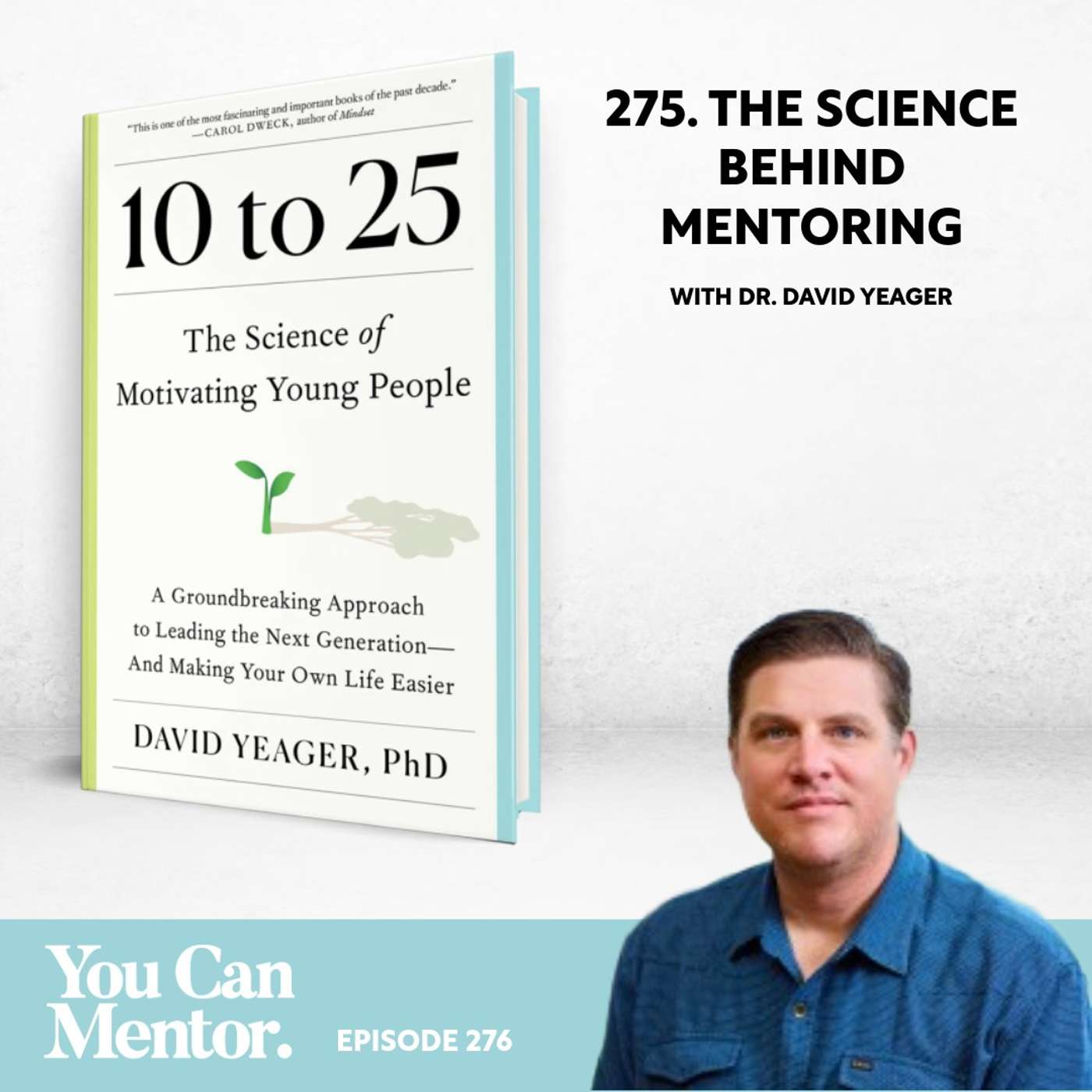 276. The Science Behind Mentoring: Fostering Growth, Balancing Support with High Standards, and Building Resilience with Dr. David Yeager, Author of 