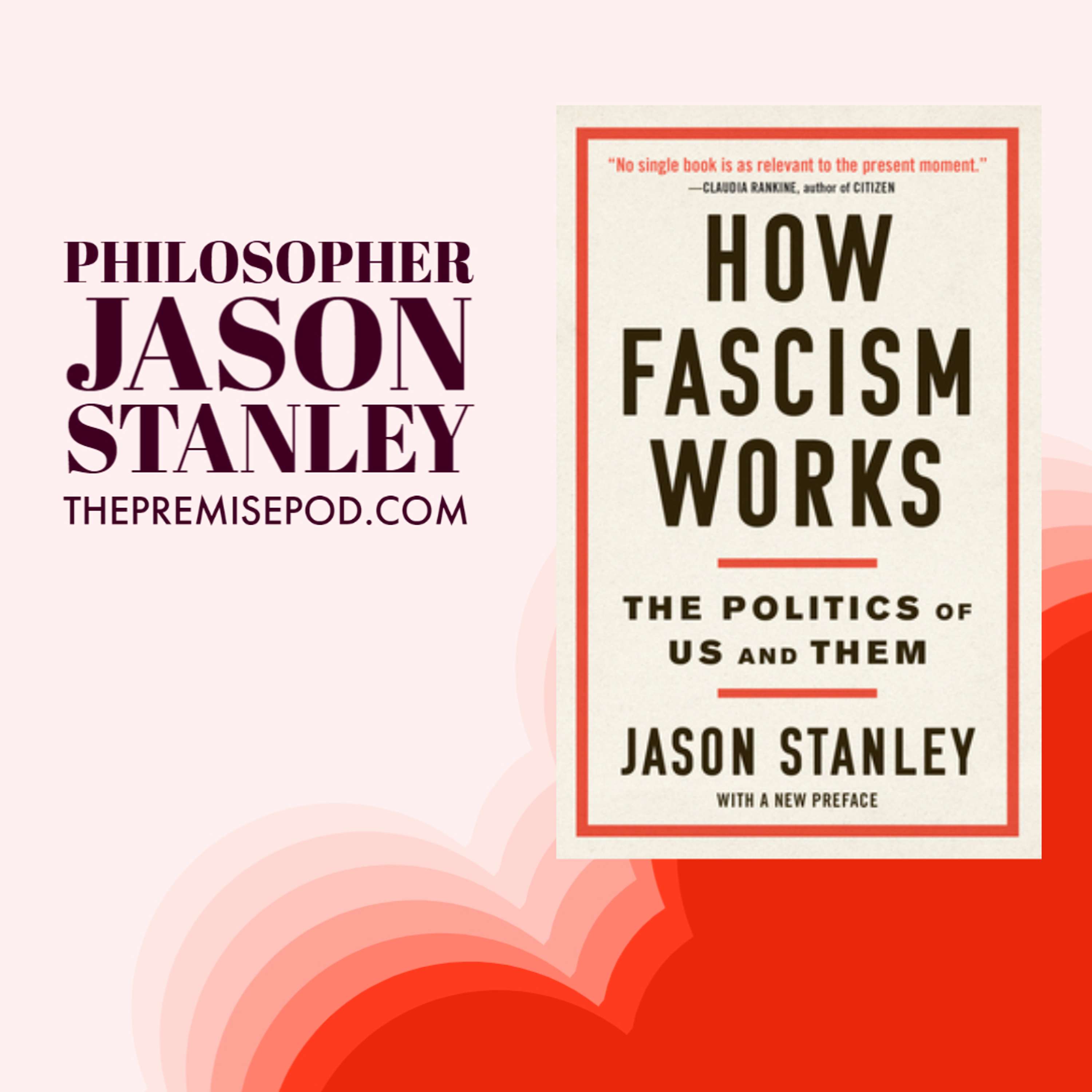 021 - Jason Stanley - Philosopher, Author - How Fascism Works: The Politics of Us and Them - podcast episode cover