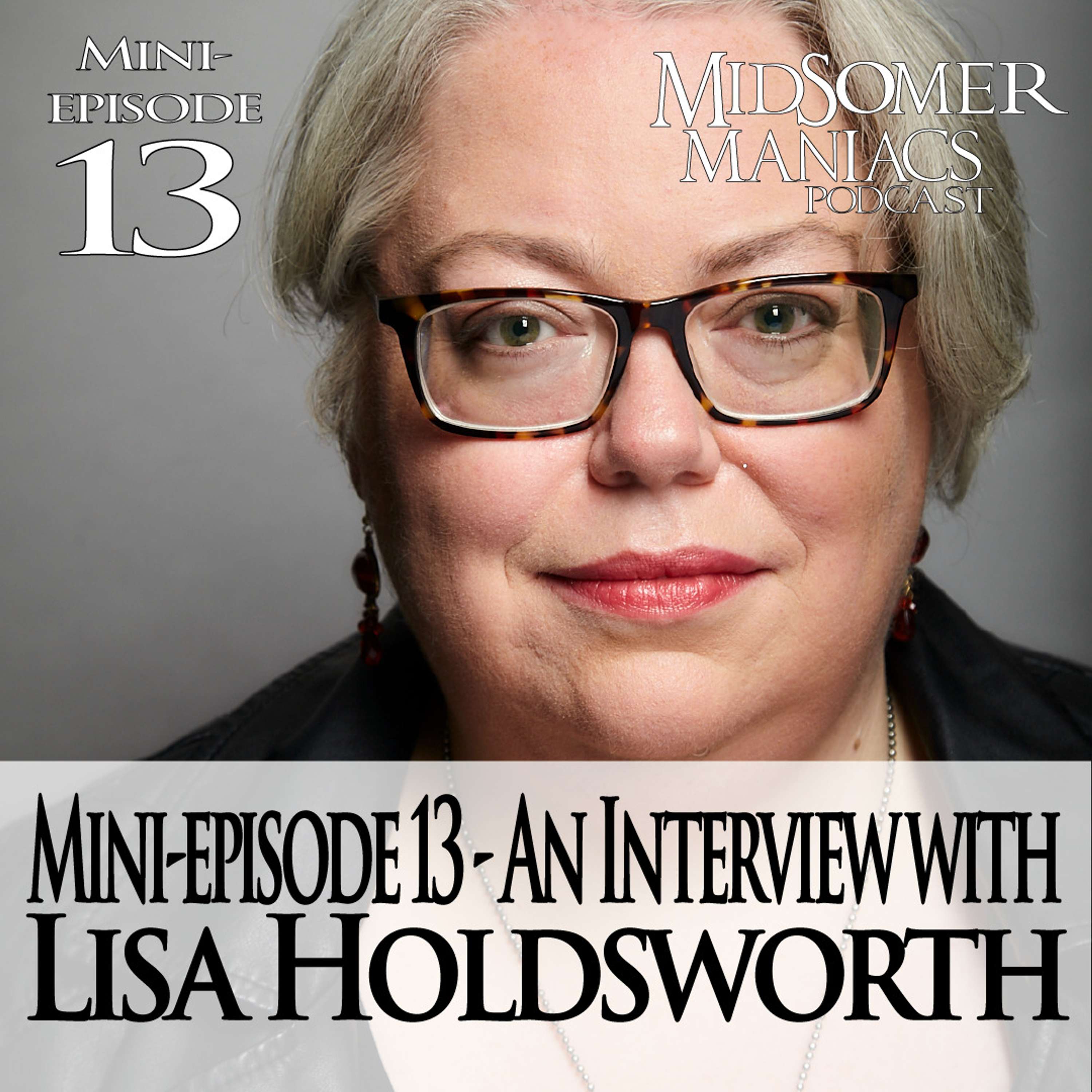 Mini-episode 13 - An Interview with Midsomer Screenwriter Lisa Holdsworth