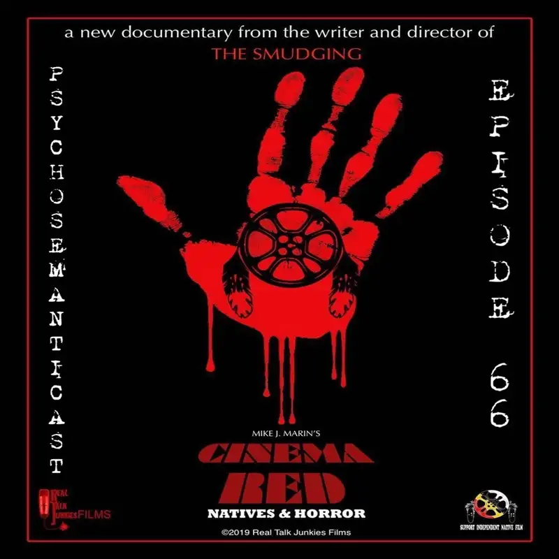 The Psychosemantic Podcast EP 66: Cinema Red – Natives and Horror (Interview with Director Mike J Marin)