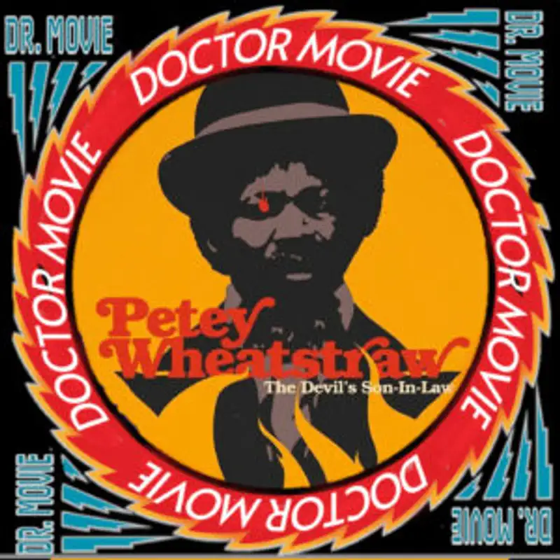 Doctor Movie: Episode 285: Petey Wheatstraw , The Devil’s Son In Law