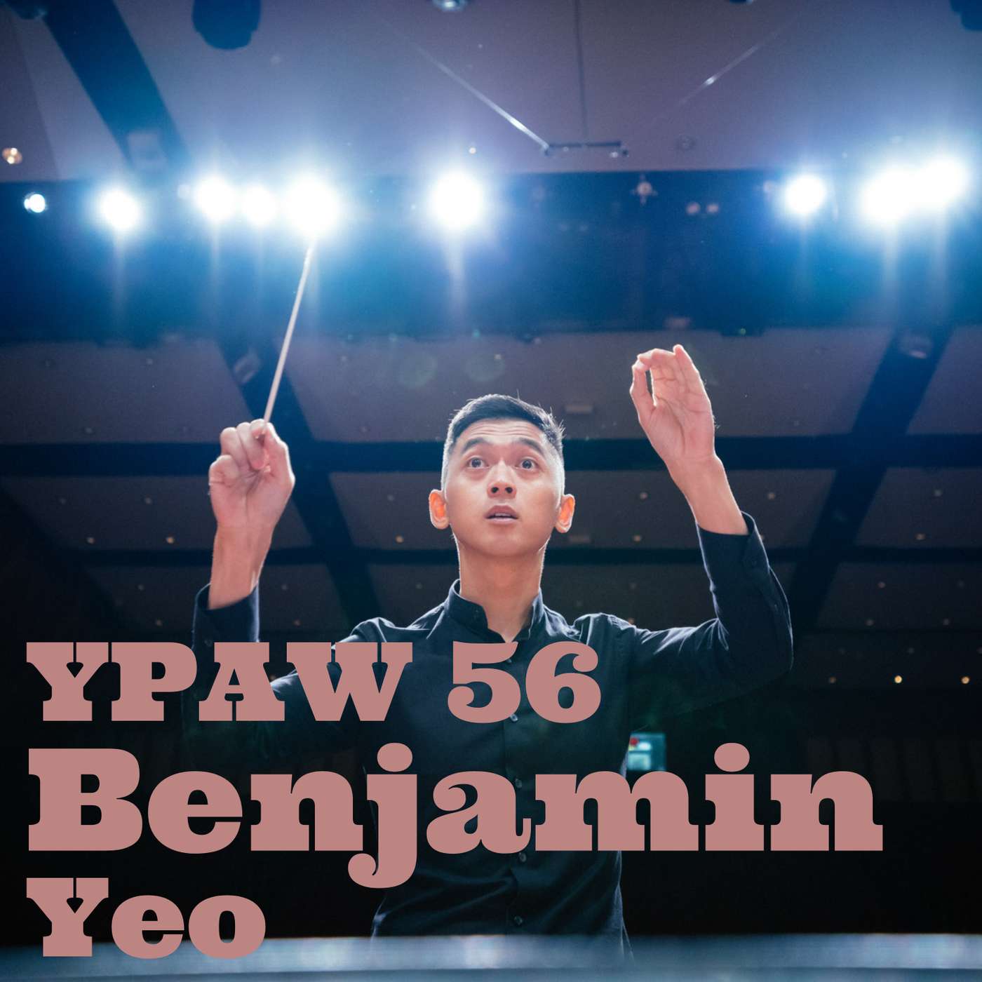 YPAW 56: Benjamin Yeo - Learning about Thai Culture & Language, Challenges Faced in Music Education and Performance Arts, Finding His Tribe, Inspiration from Mineral Water