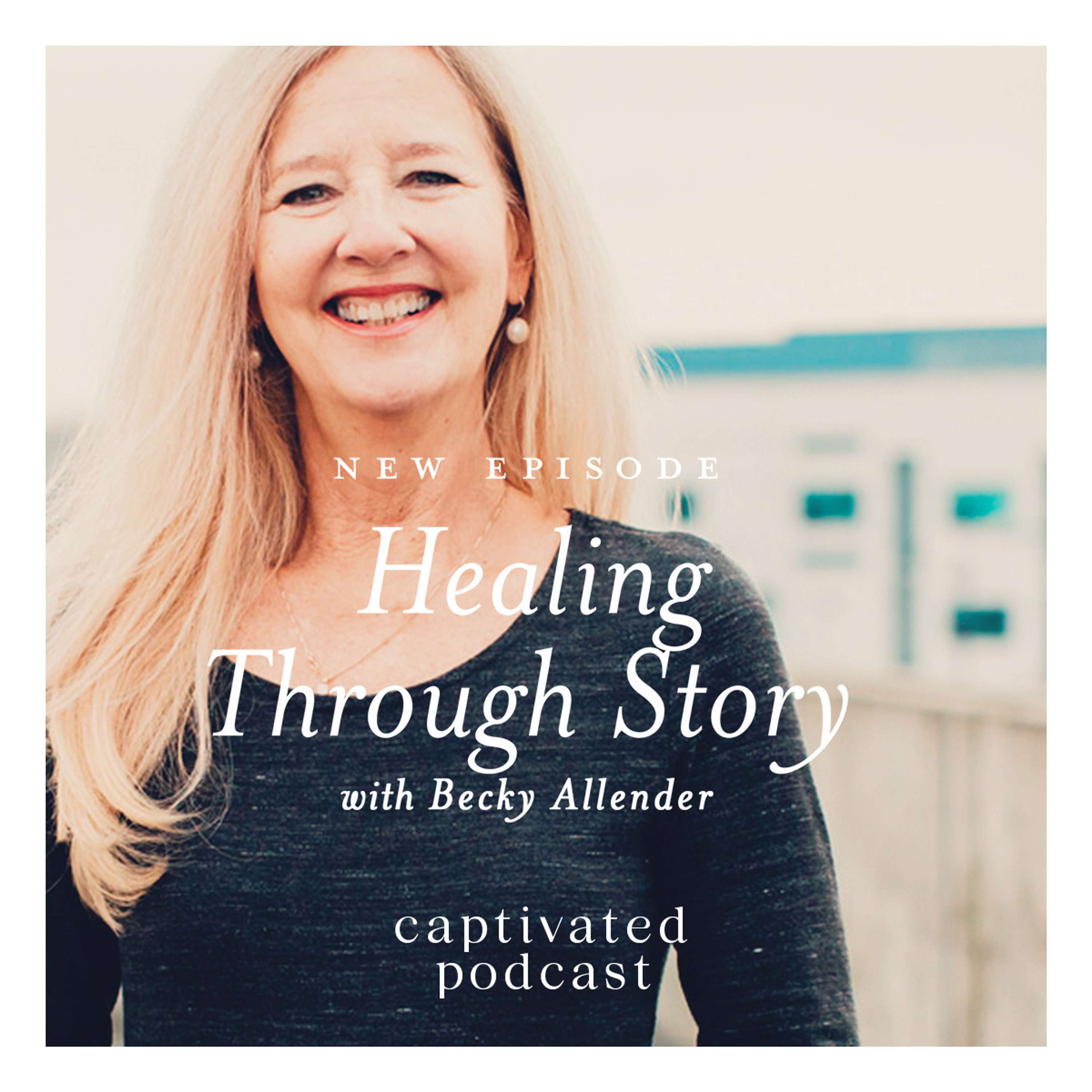 Healing Through Story with Becky Allender