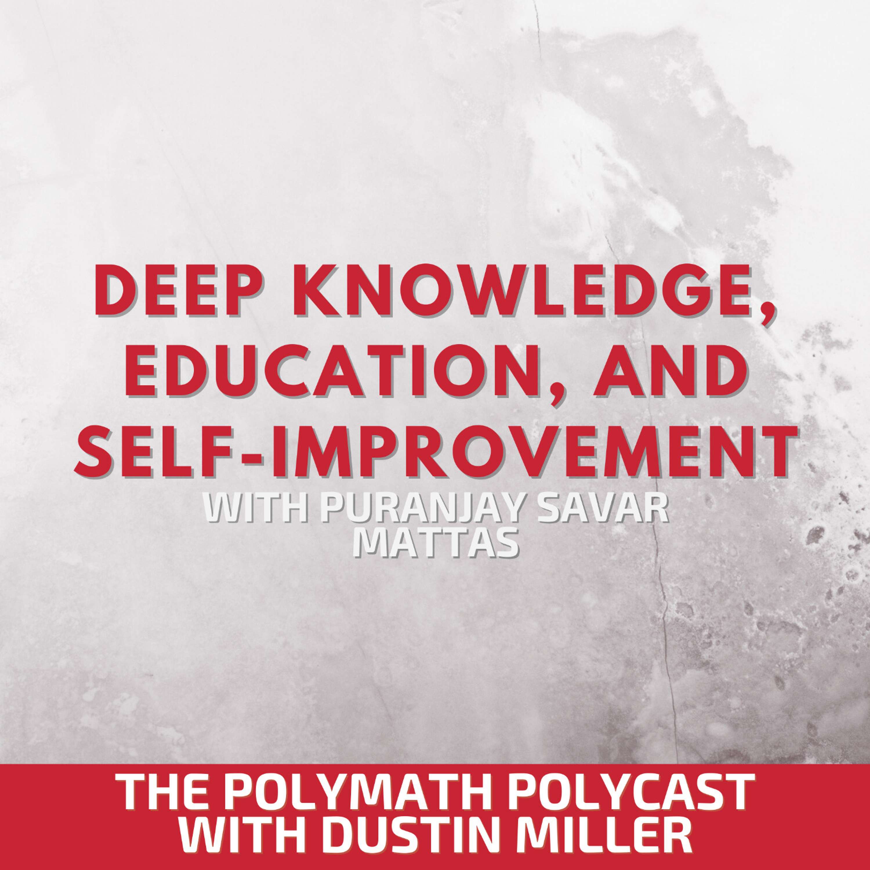 Deep Knowledge, Education, and Self-Improvement with Puranjay Savar Mattas [Interview]