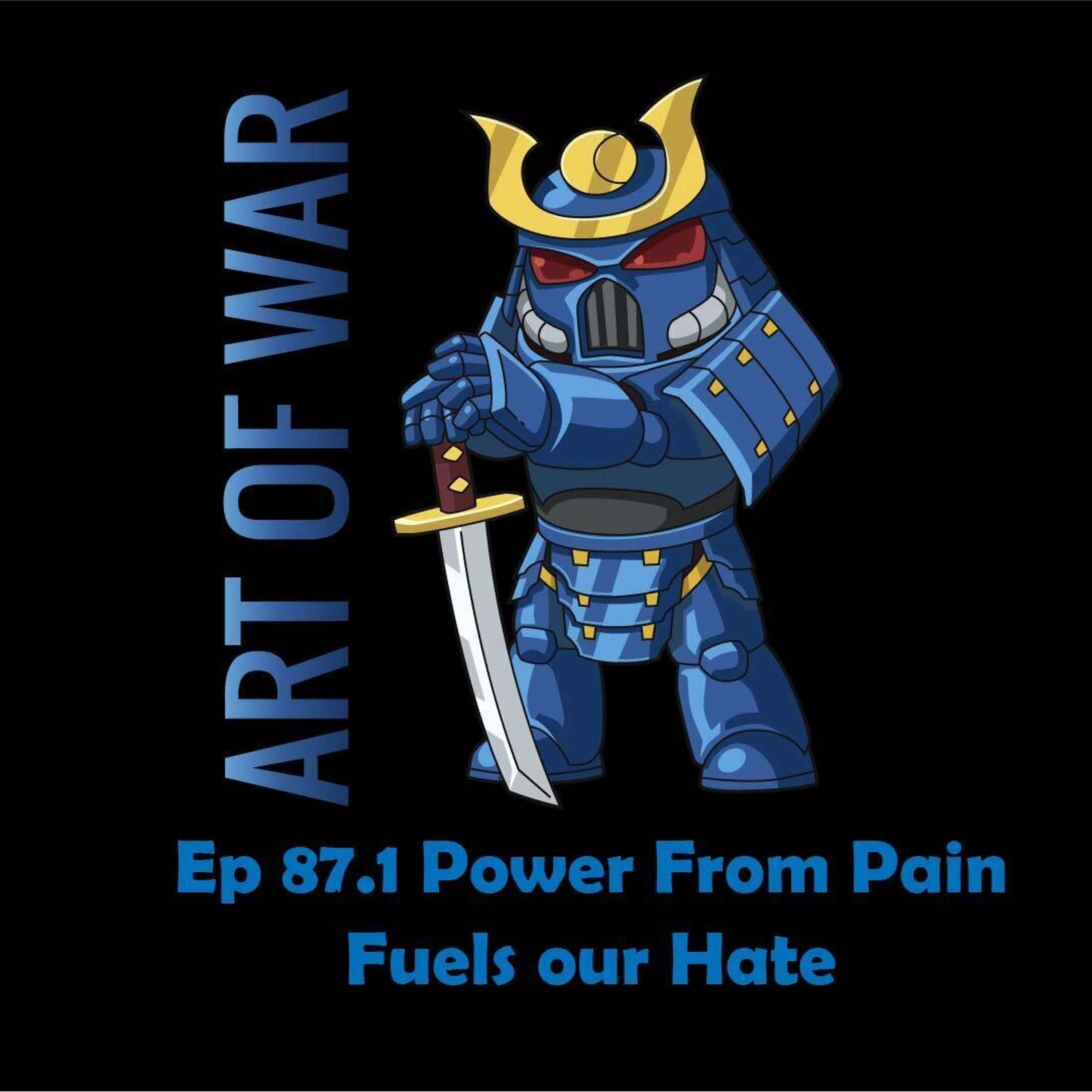 AOW Ep. 87.1  Power From Pain Fuels our Hate !