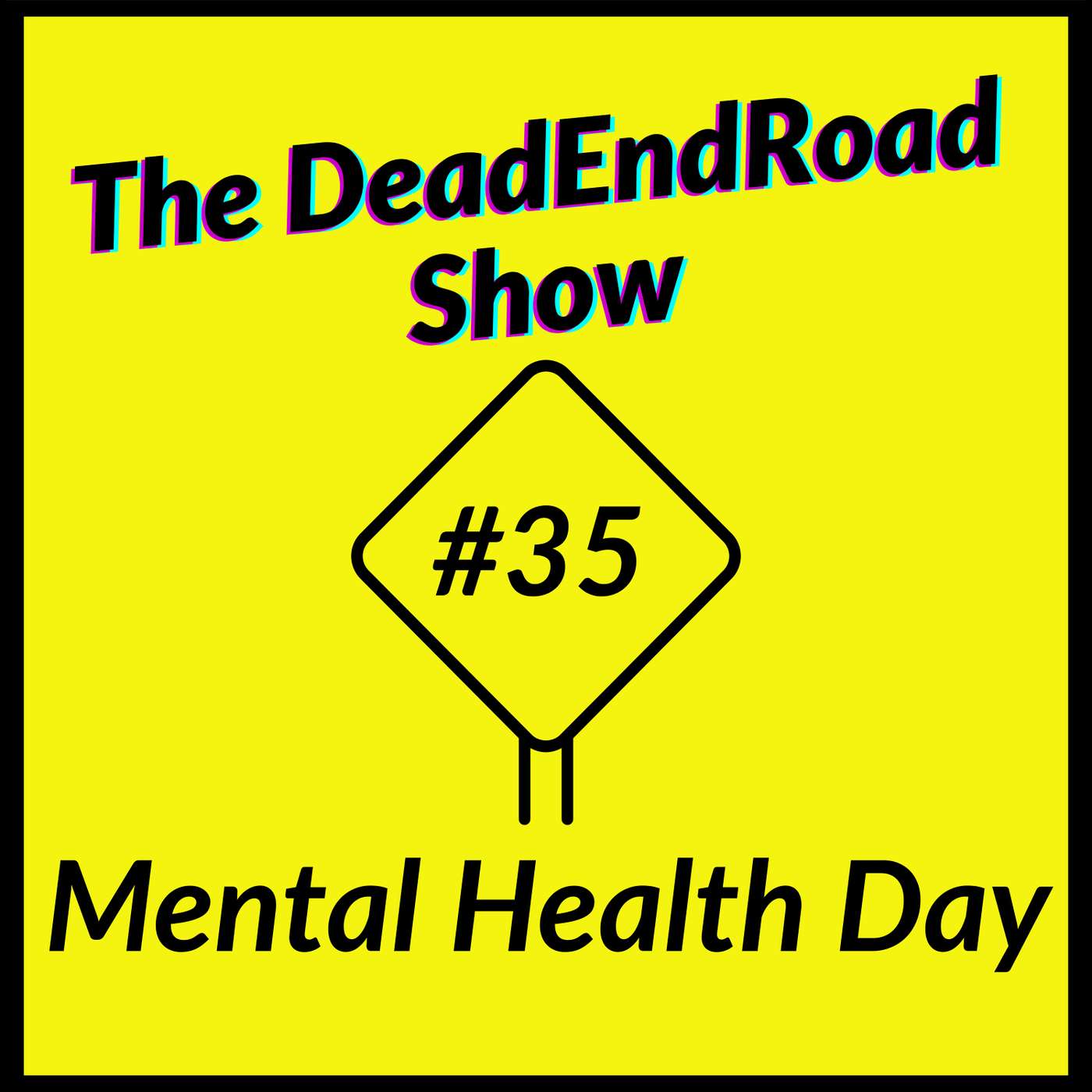 The DeadEndRoad Show Episode 35: Mental Health Day episode artwork