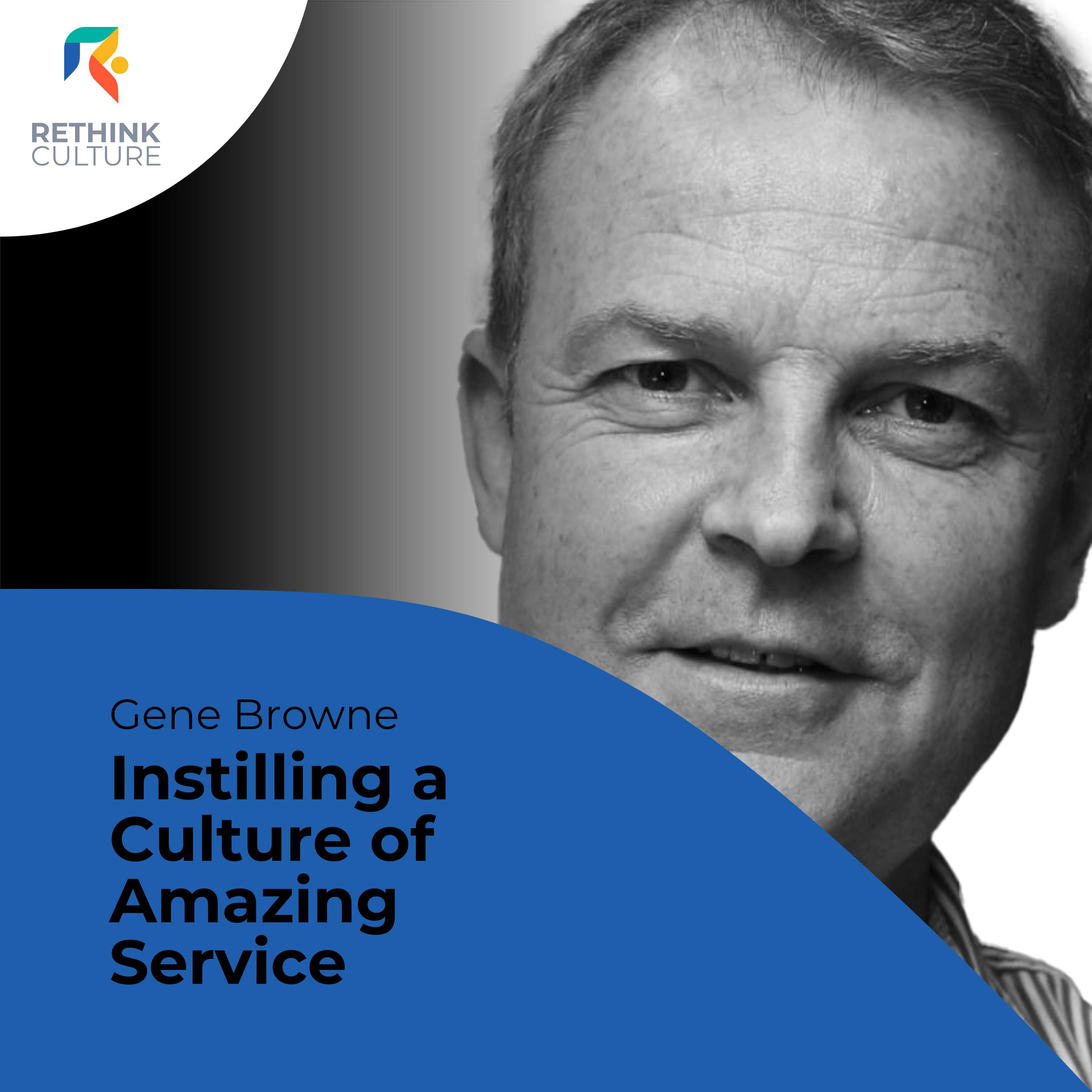 S04E06 Culture Classics: Instilling a Culture of Amazing Service, with Gene Browne