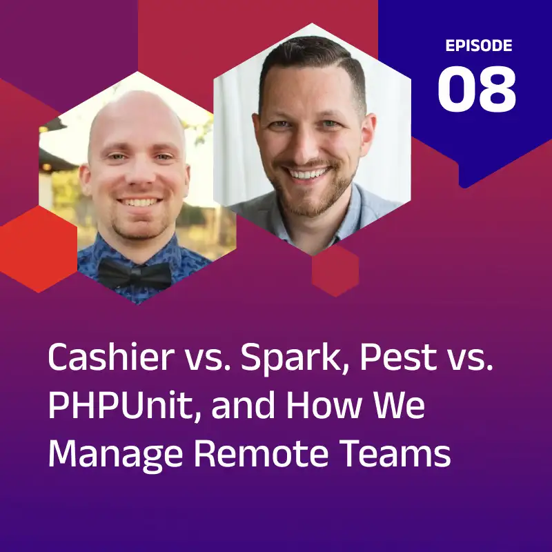 Cashier vs. Spark, Pest vs. PHPUnit, and How We Manage Remote Teams