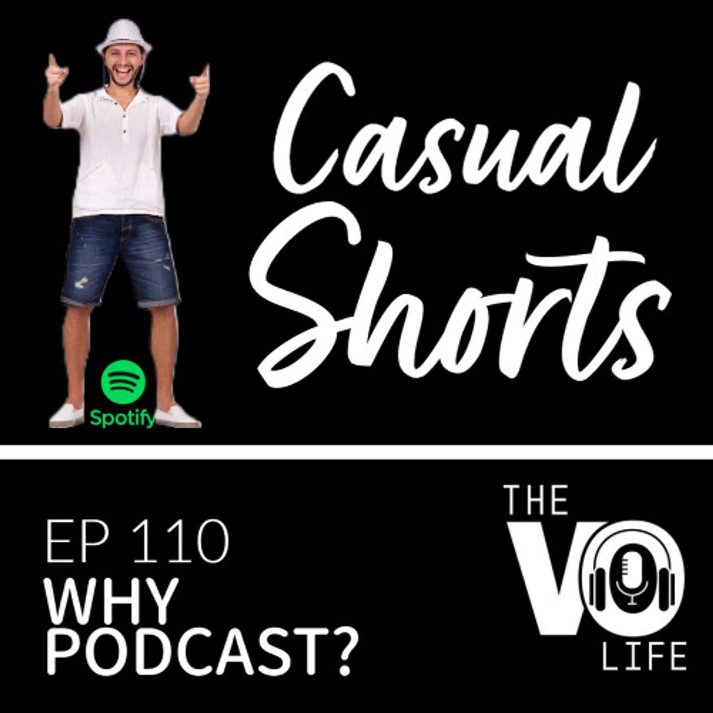 Casual Shorts 110 - Why Have A Podcast?