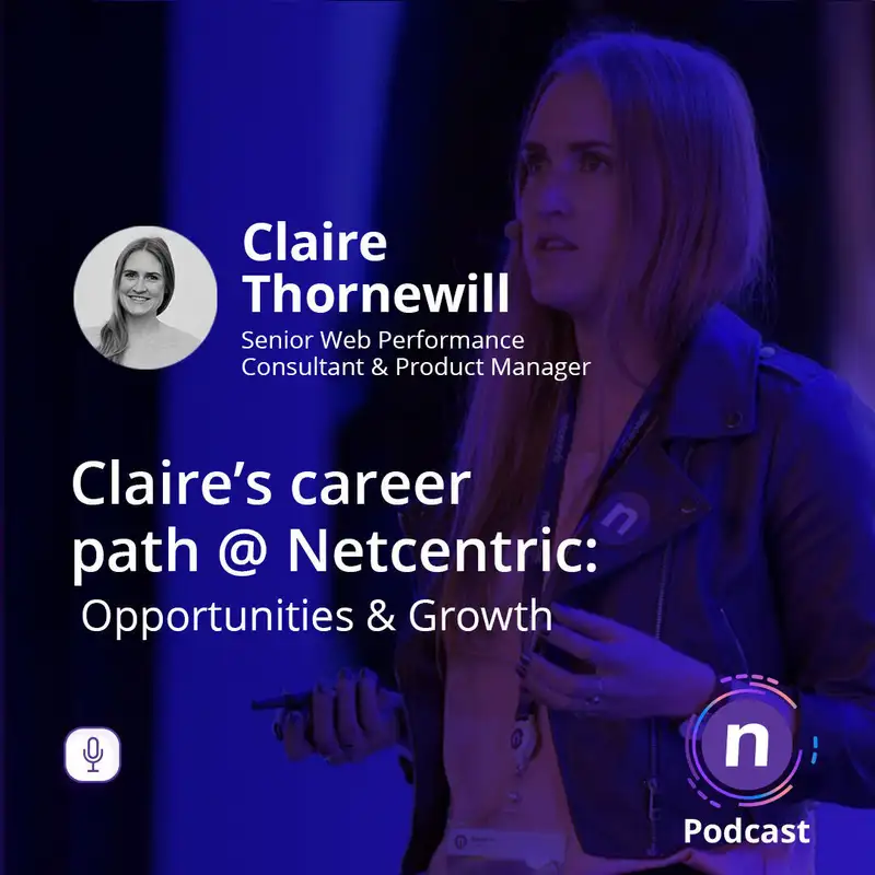 Claire's career path @ Netcentric: Opportunities & Growth