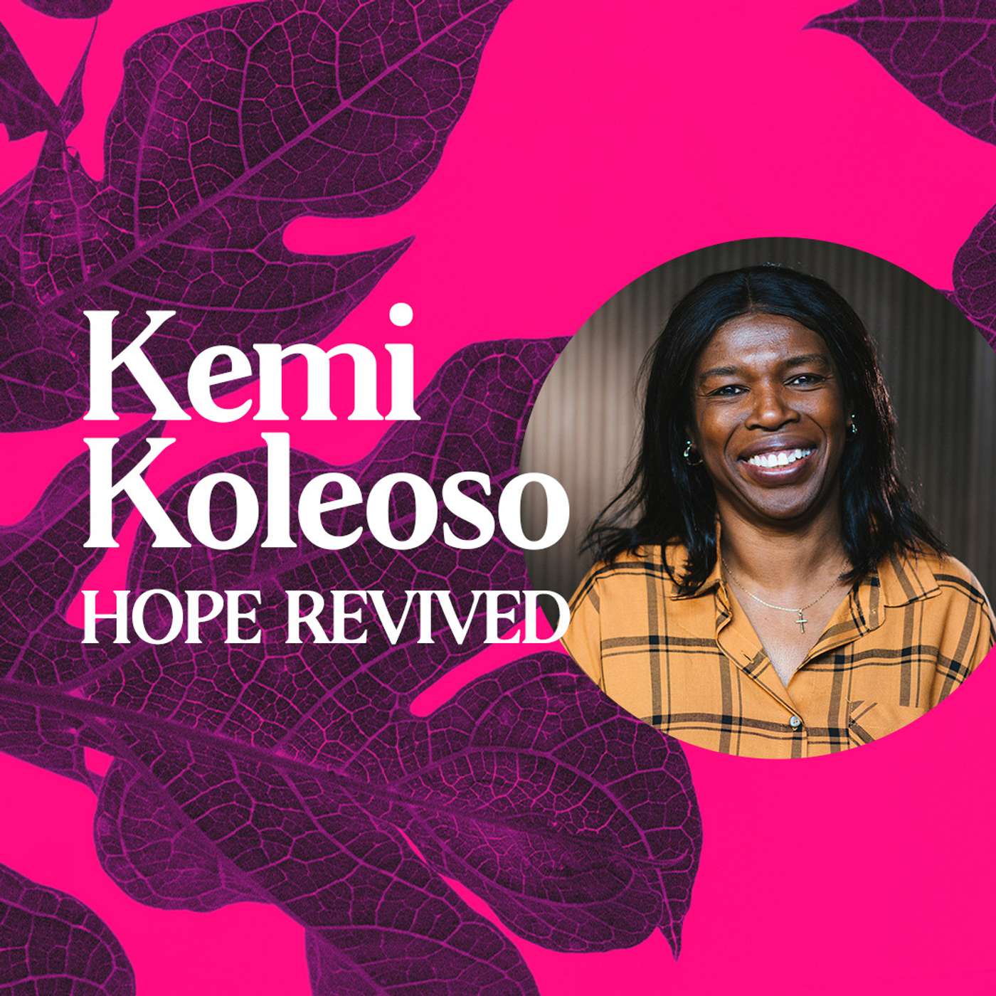 HOPE REVIVED with KEMI KOLEOSO