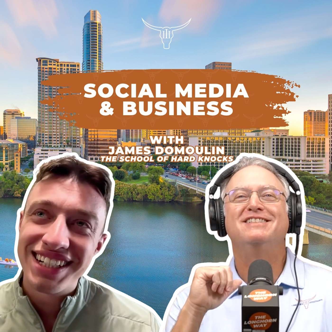 Social Media & Business with James Dumoulin (The School Of Hard Knocks) | The Longhorn Way Ep 10