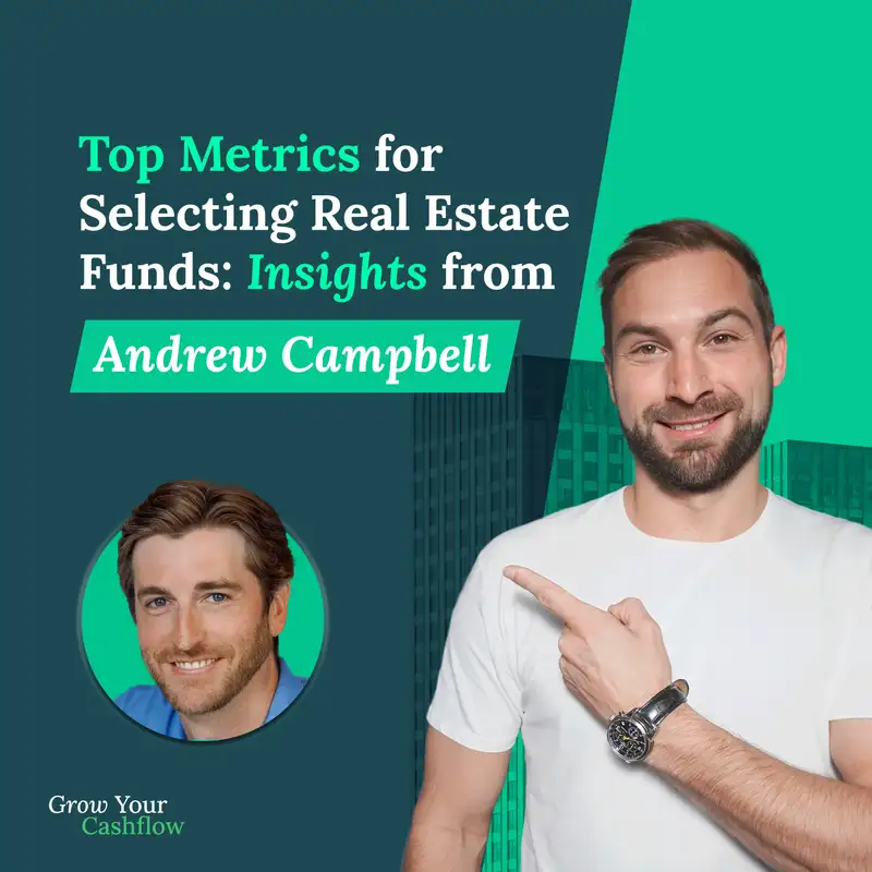 Top Metrics for Selecting Real Estate Funds: Insights from Andrew Campbell
