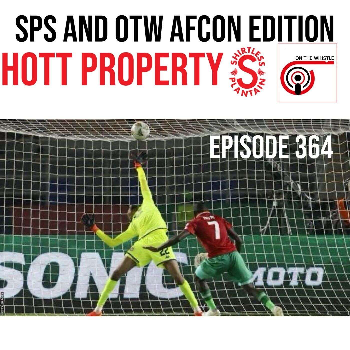 SPS & OTW AFCON Edition - Hott Property - Episode 364