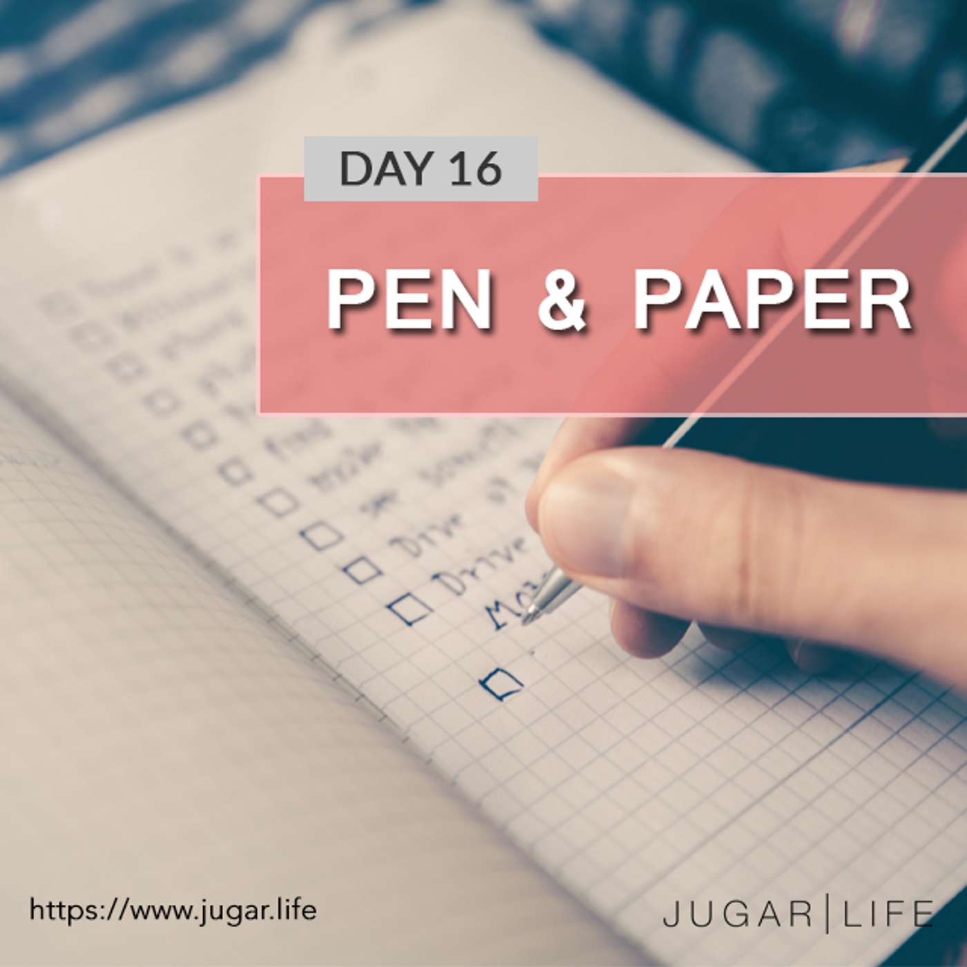 Day Sixteen | Pen & Paper