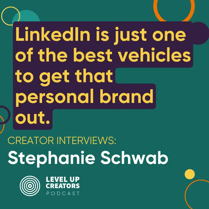 Creator Interviews: Stephanie Schwab; LinkedIn is the best vehicle to get that personal brand out