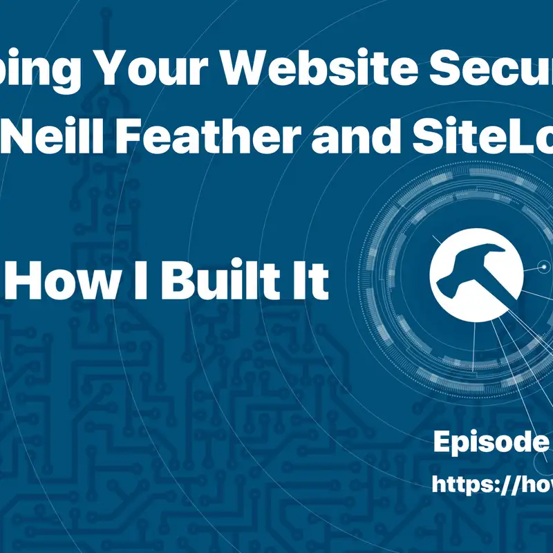 Keeping Your Website Secure with Neill Feather and SiteLock