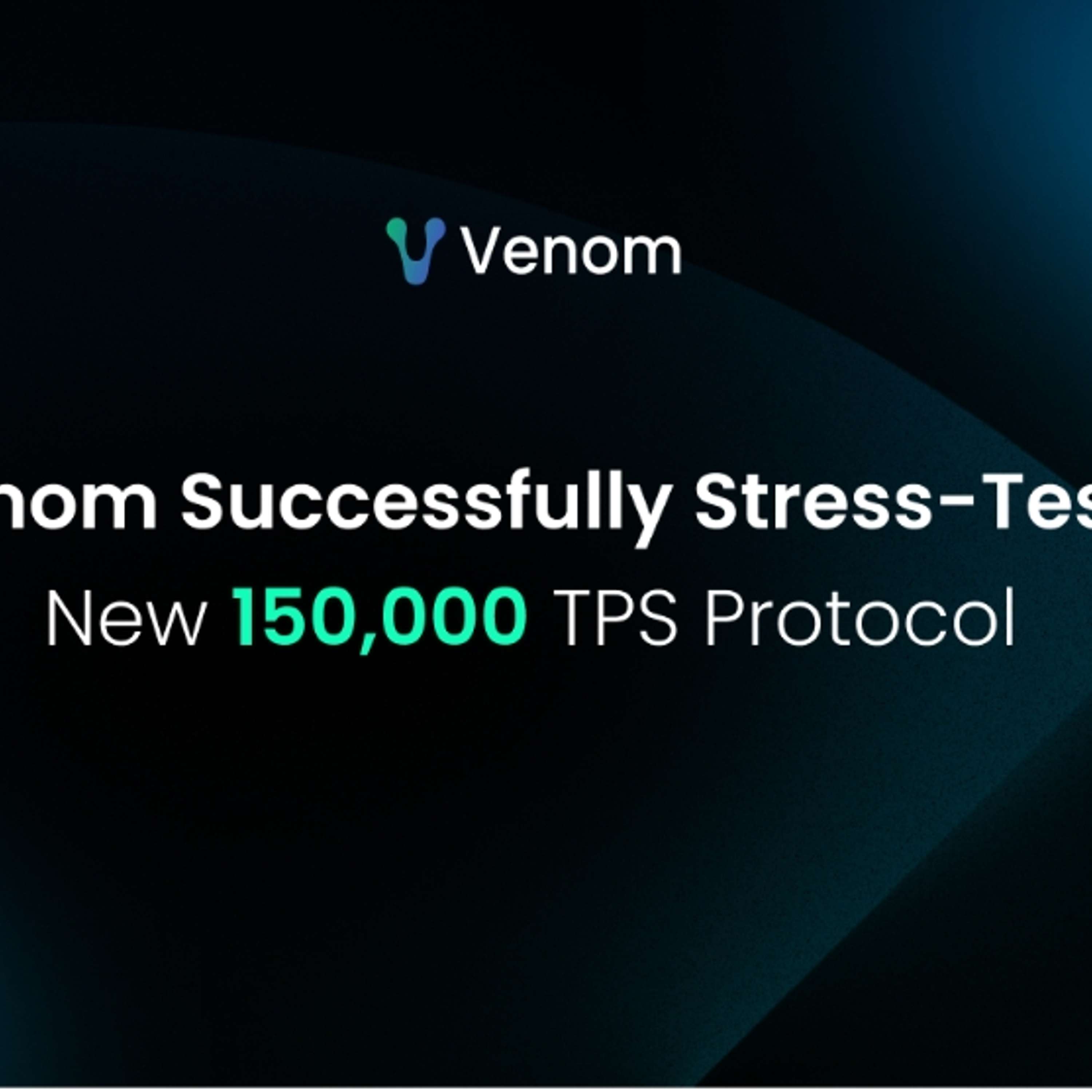 Venom Foundation Achieves 150k TPS In Closed-Network Stress Test, Paving the Way For 2025 Mainnet Up