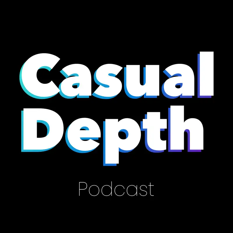 The Casual Depth Podcast