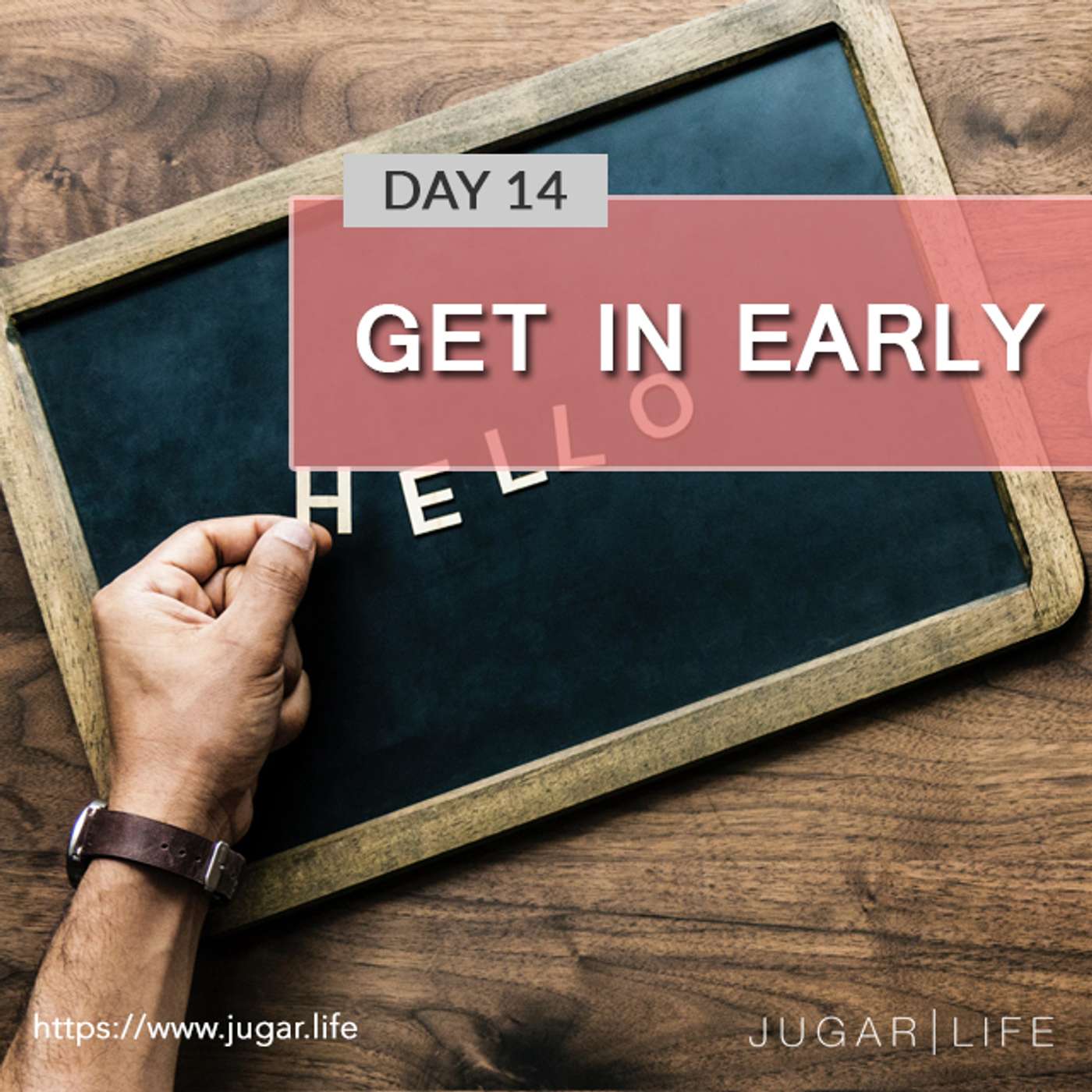 Day Fourteen | Get in early