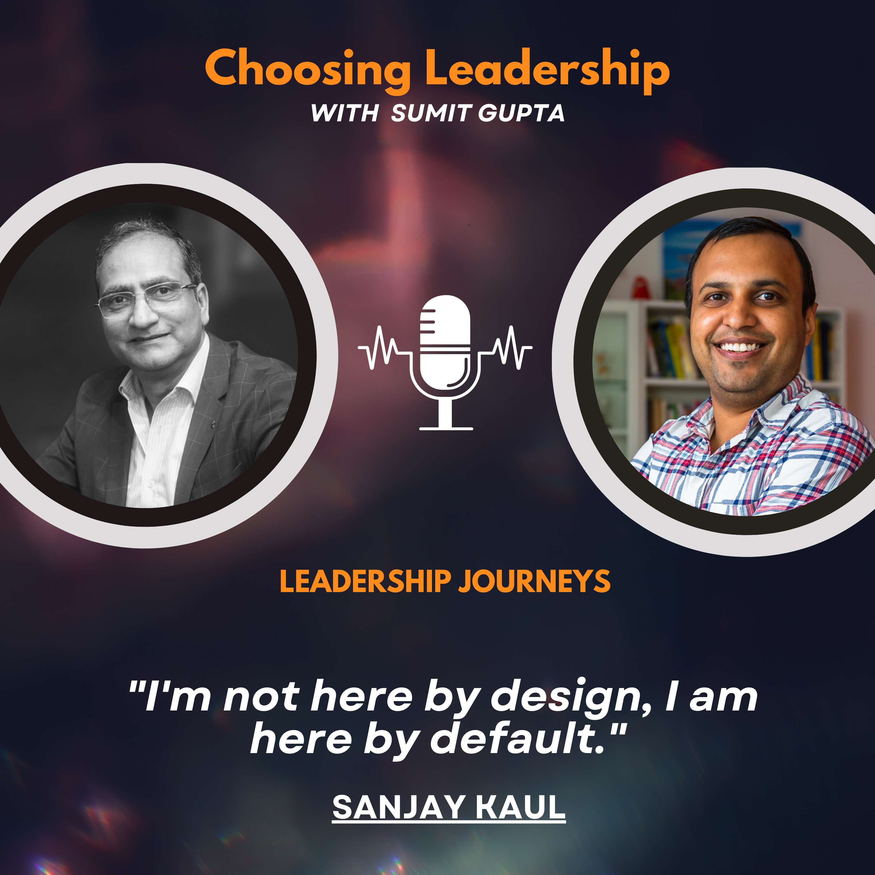 Choosing Leadership with Sumit Gupta