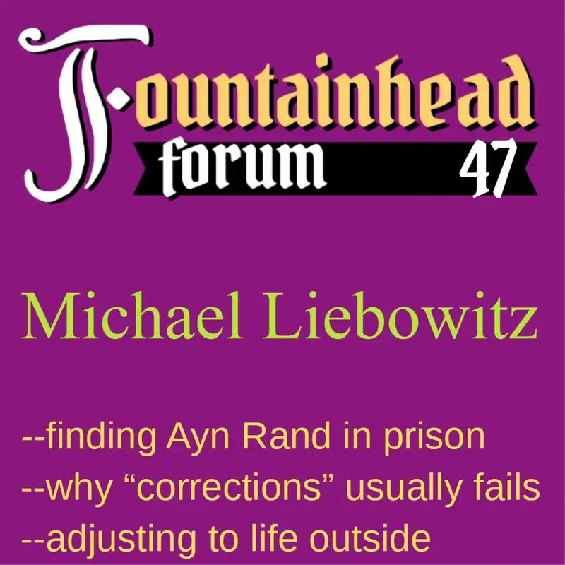 FF-47: Michael Liebowitz on finding Ayn Rand while in prison and life on the outside