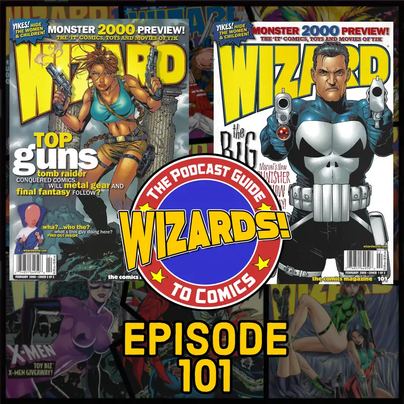 WIZARDS The Podcast Guide To Comics | Episode 101