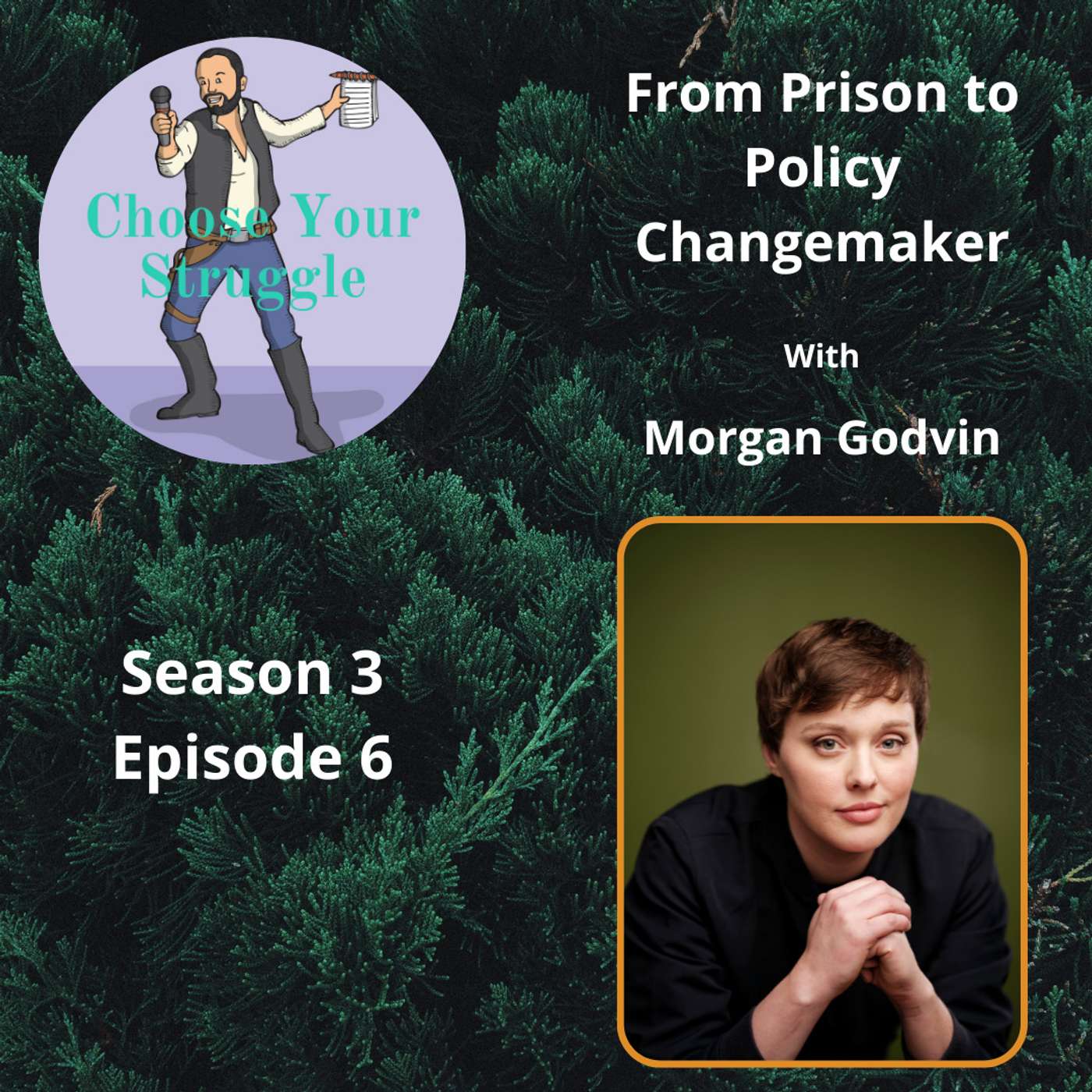 From Prison to Policy Changemaker with Morgan Godvin From Prison to Policy Changemaker with Morgan Godvin