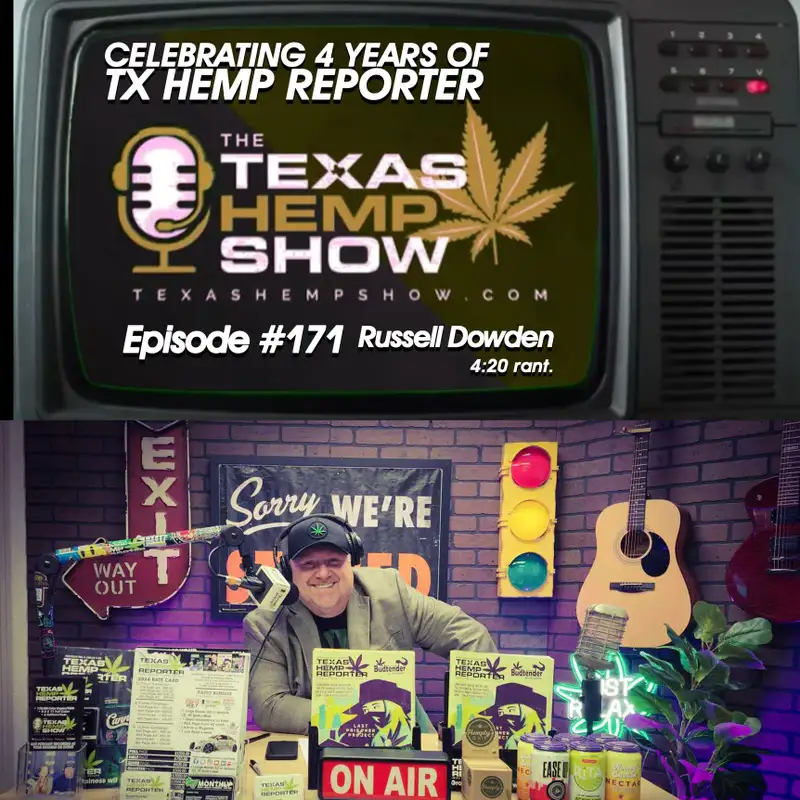 Episode #171: Celebrating 4 Years Of TX Hemp Reporter 