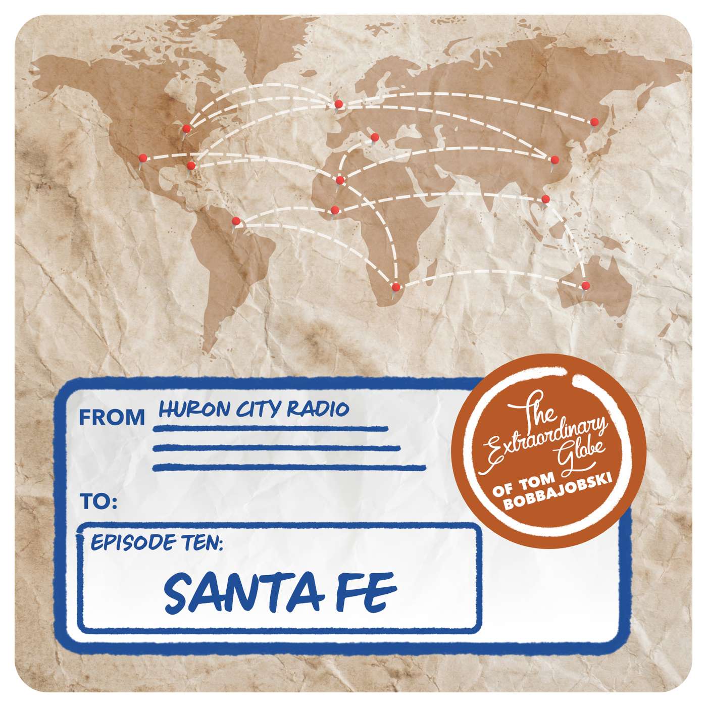 The Extraordinary Globe of Tom Bobbajobski - Episode 10 - Santa Fe