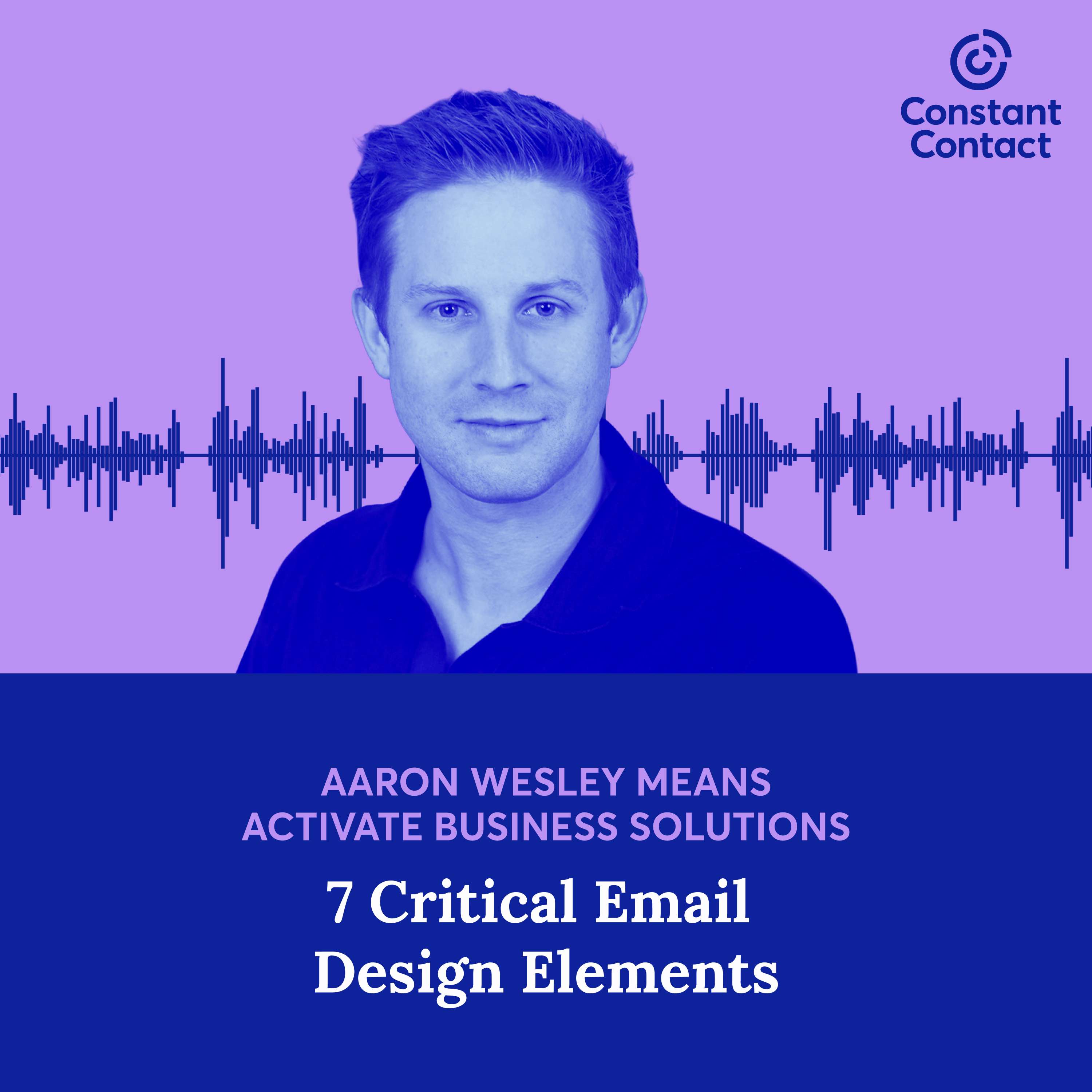 7 Critical Email Design Elements with Aaron Wesley Means