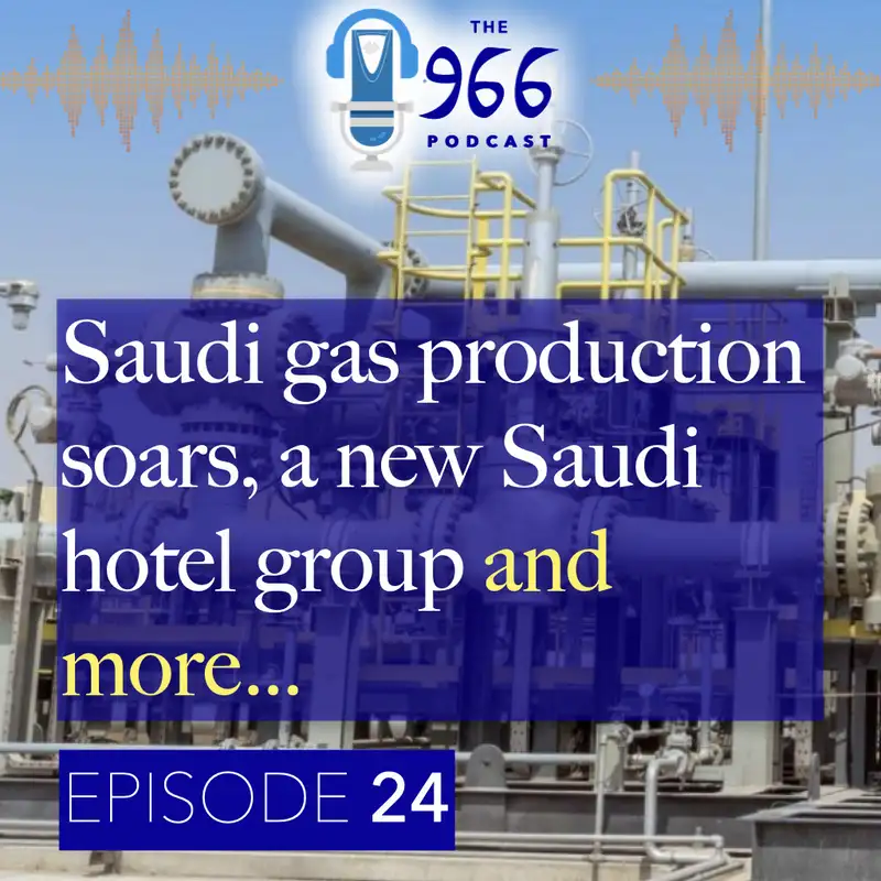 Saudi natural gas production soars, turning Saudi palaces into lux hotels, and much more