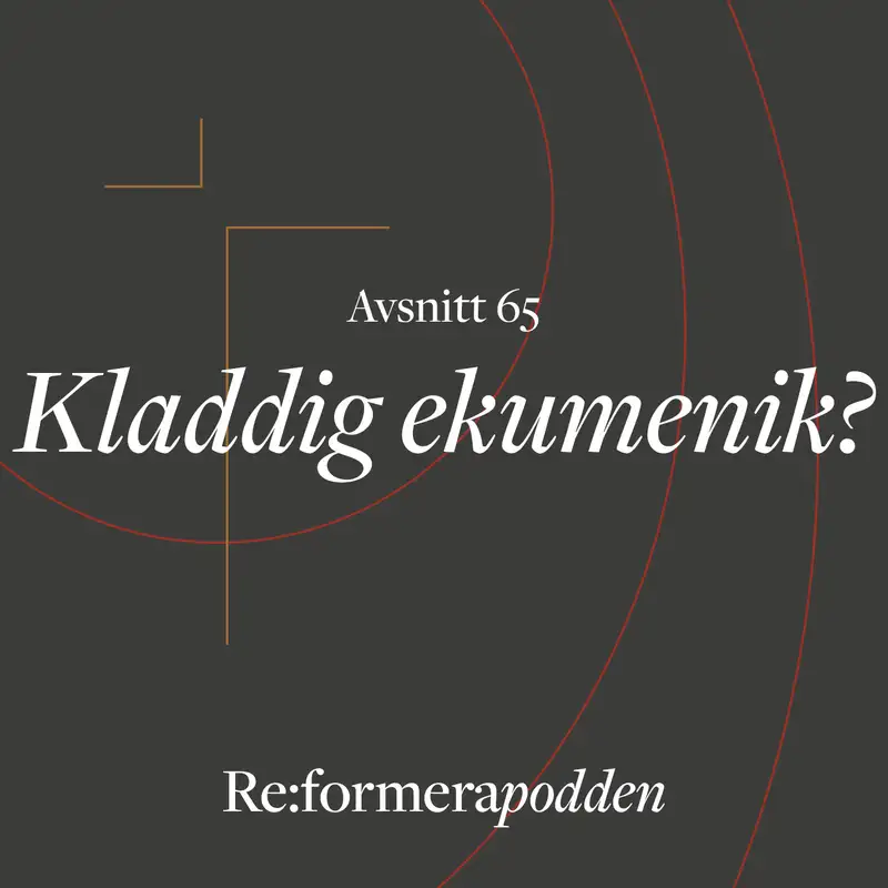 Avsnitt 65 - Kladdig ekumenik?