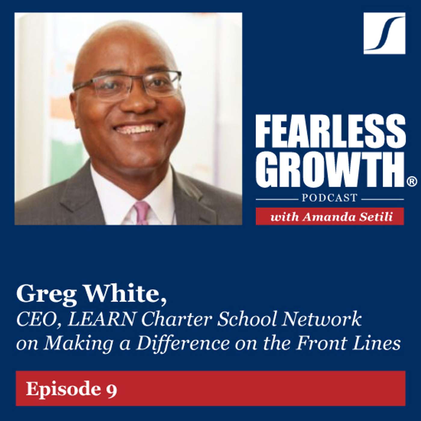 Greg White, CEO, LEARN Charter School Network, on Making a Difference on the Front Lines Greg White, CEO, LEARN Charter School Network, on Making a Difference on the Front Lines
